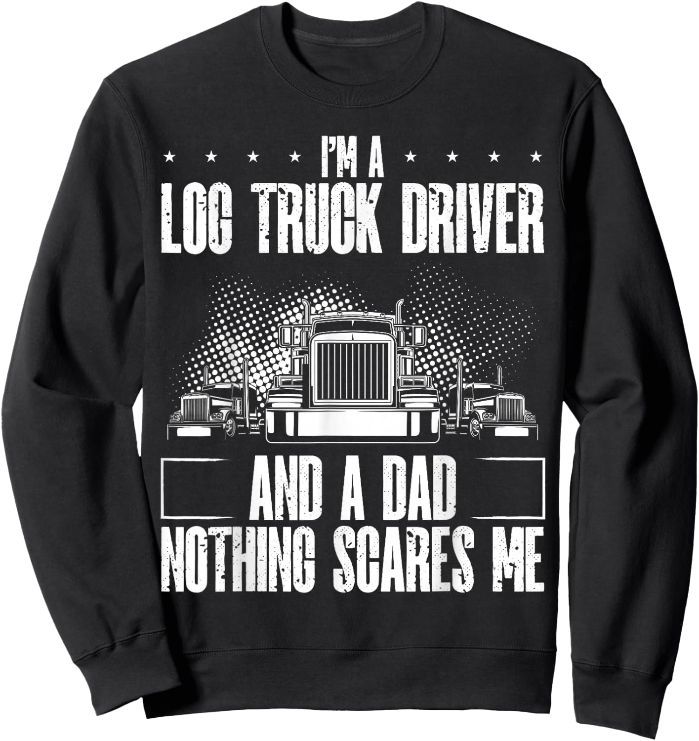 Log Truck Trucker Accessories for Driver Log Truck Lover Sweatshirt - Sweatshirt | Black