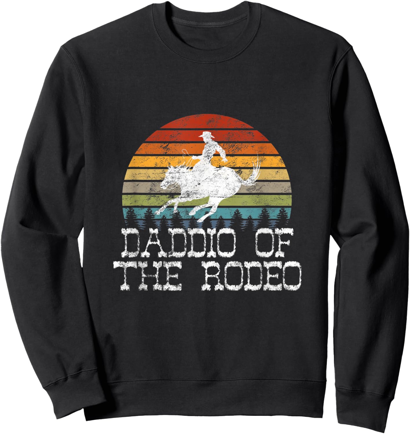 Daddio Of The Rodeo Fathers Day Gift Cowboy Horse Lover Dad Sweatshirt - Sweatshirt | Black