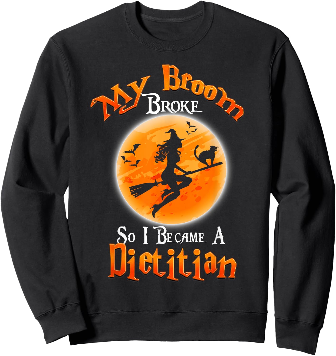 Broom Broke So I Became A Dietitian Halloween Costume Sweatshirt - Sweatshirt | Black