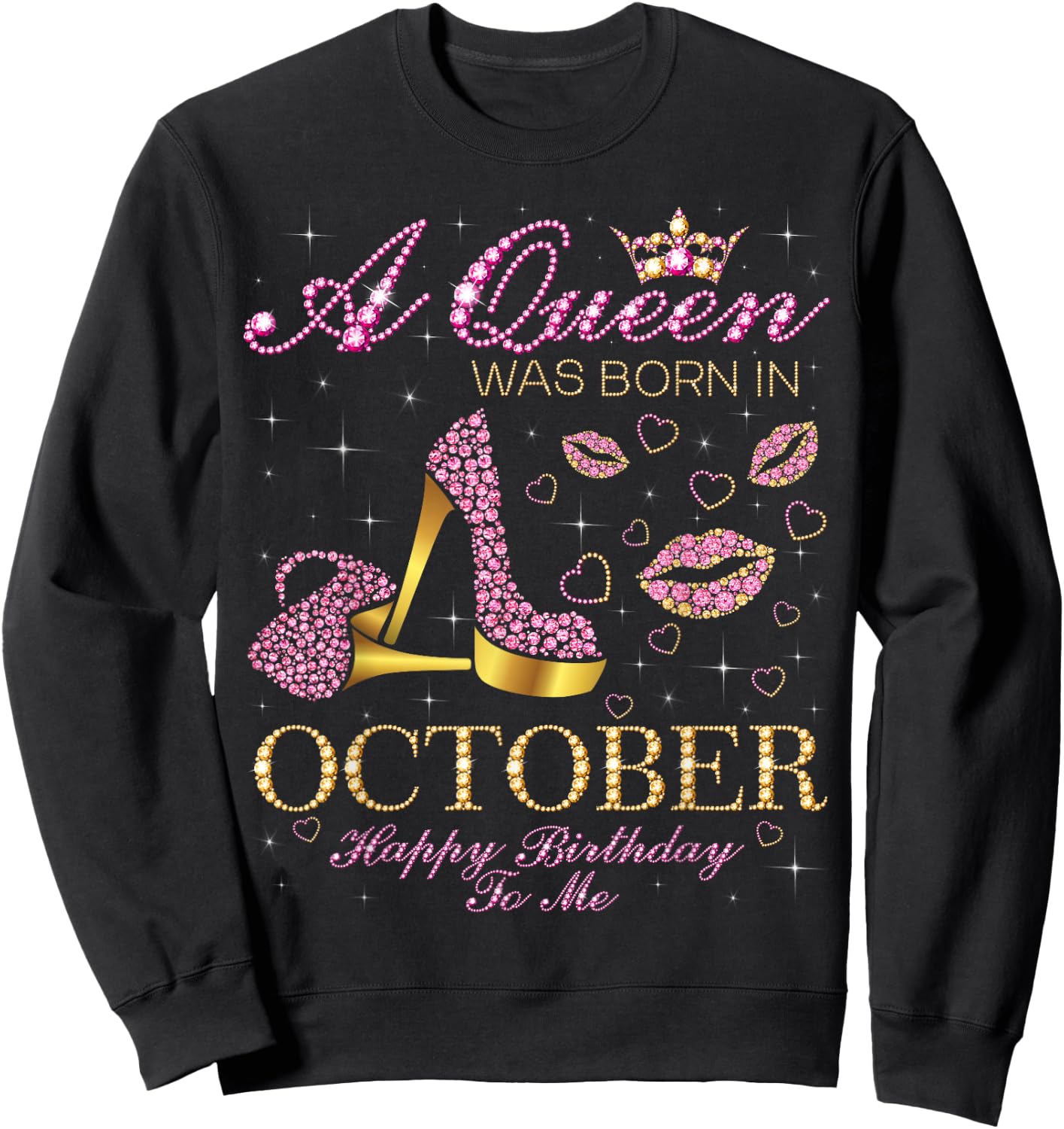A Queen Was Born In October Happy Birthday To Me Sweatshirt - Sweatshirt | Black
