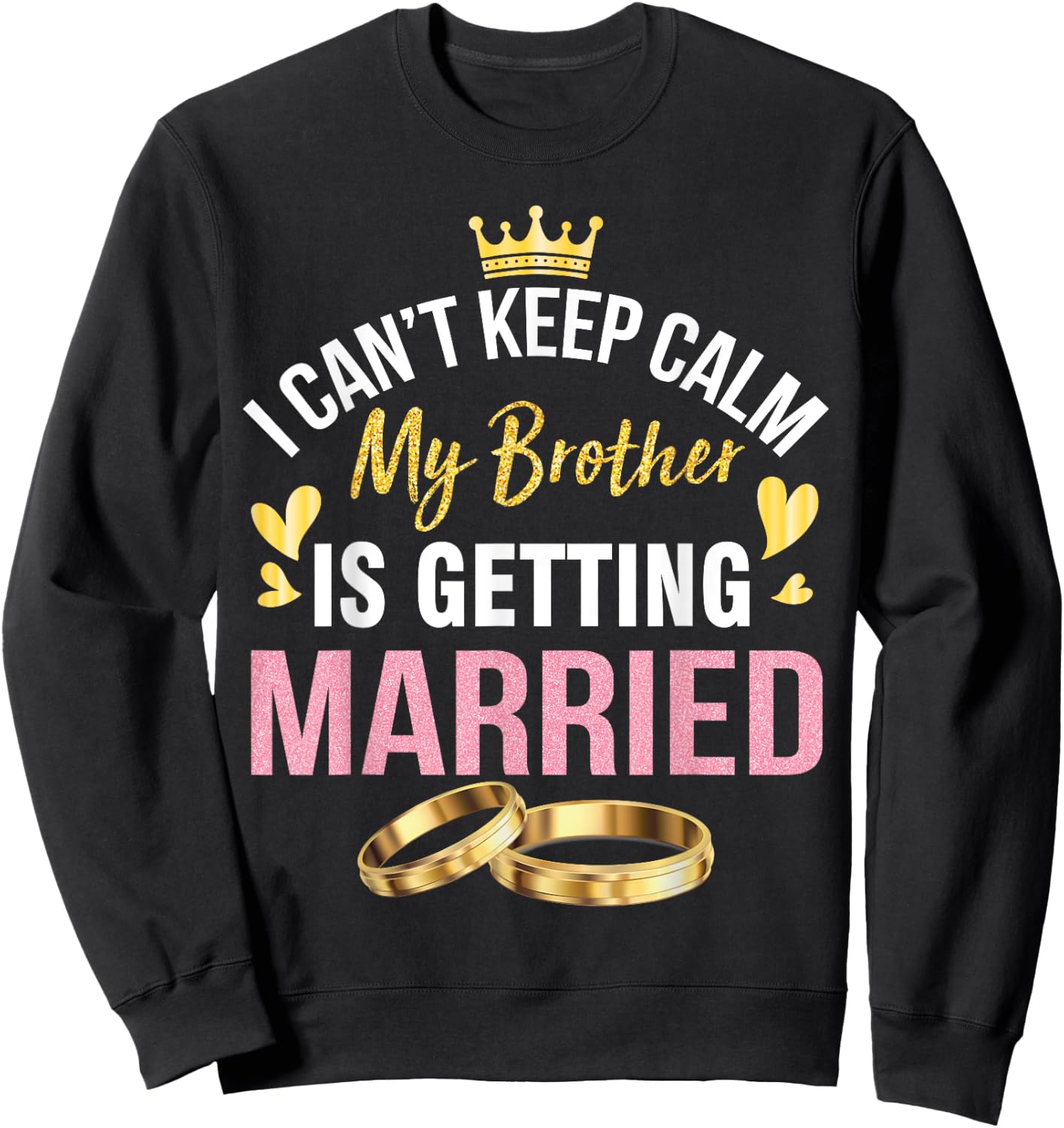 I Can't Keep Calm My Brother Is Getting Married Wedding Day Sweatshirt - Sweatshirt | Black
