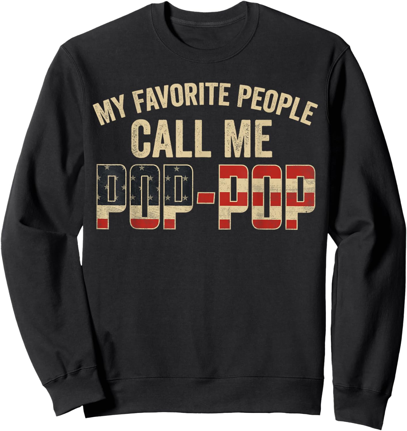 My Favorite People Call Me Pop-Pop USA Flag Sweatshirt - Sweatshirt | Black