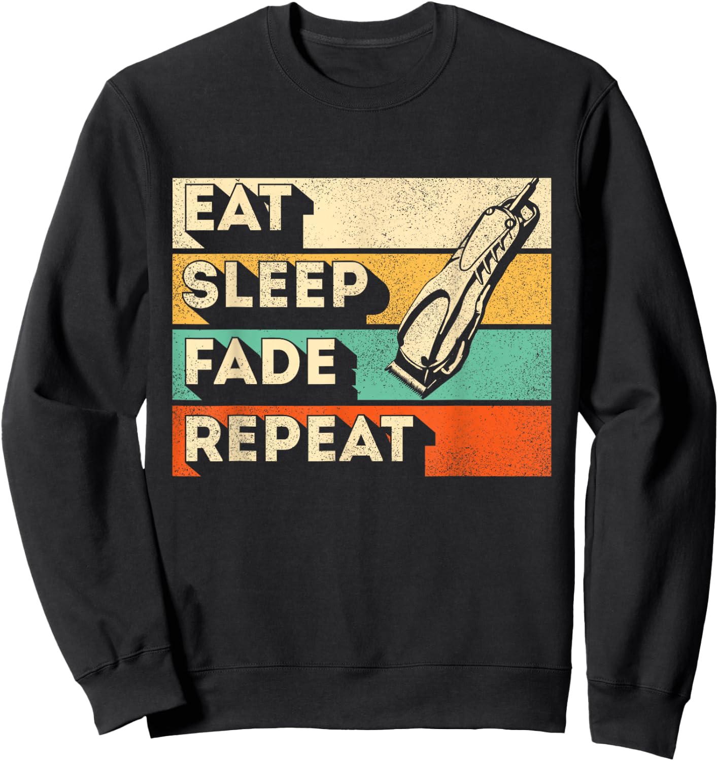 Eat Sleep Fade Repeat - Barber Hairdresser Hair Stylist Sweatshirt - Sweatshirt | Black
