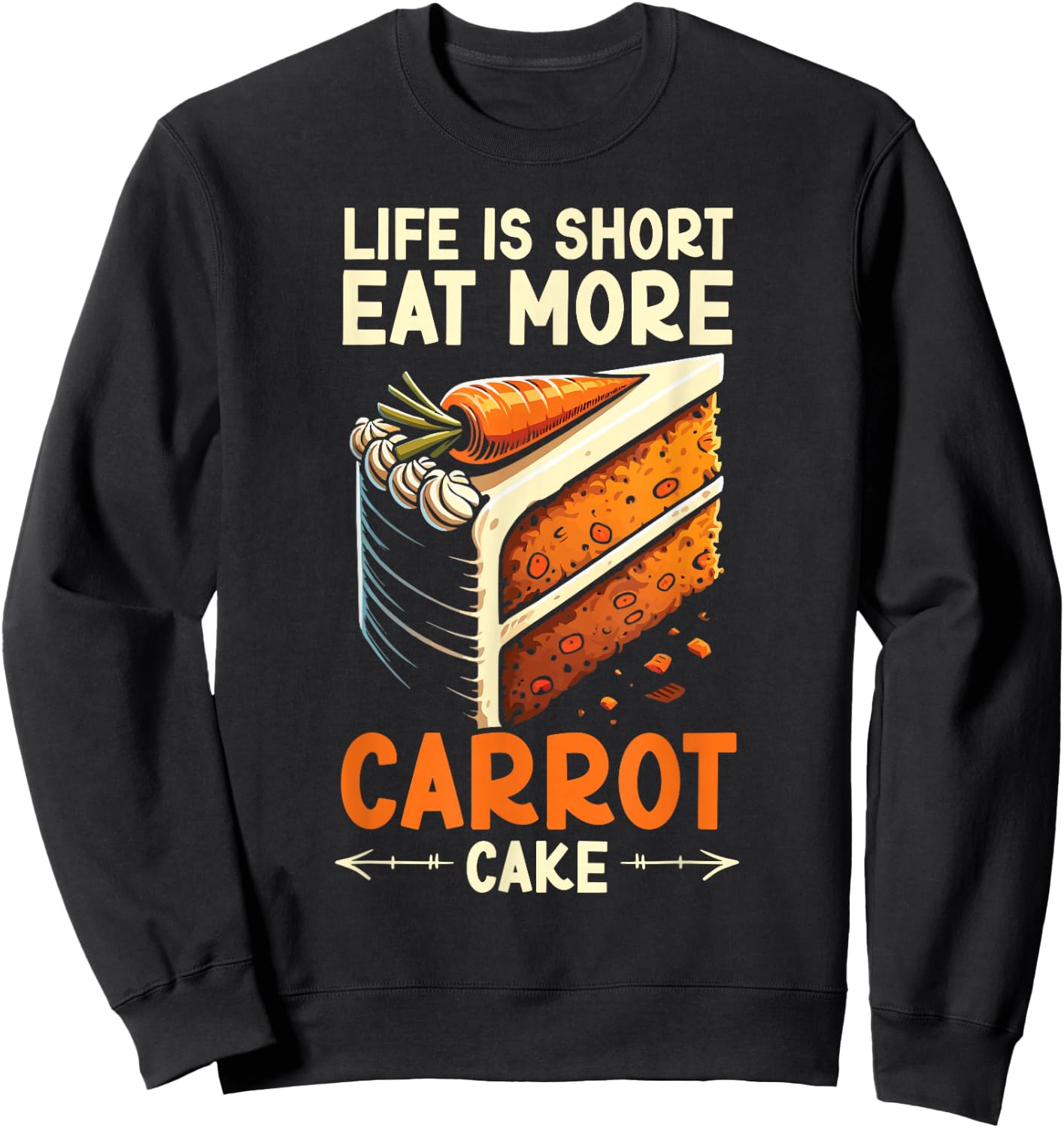 Carrot Cake Facts Food Lover Cake Foodie Baker Sweatshirt - Sweatshirt | Black