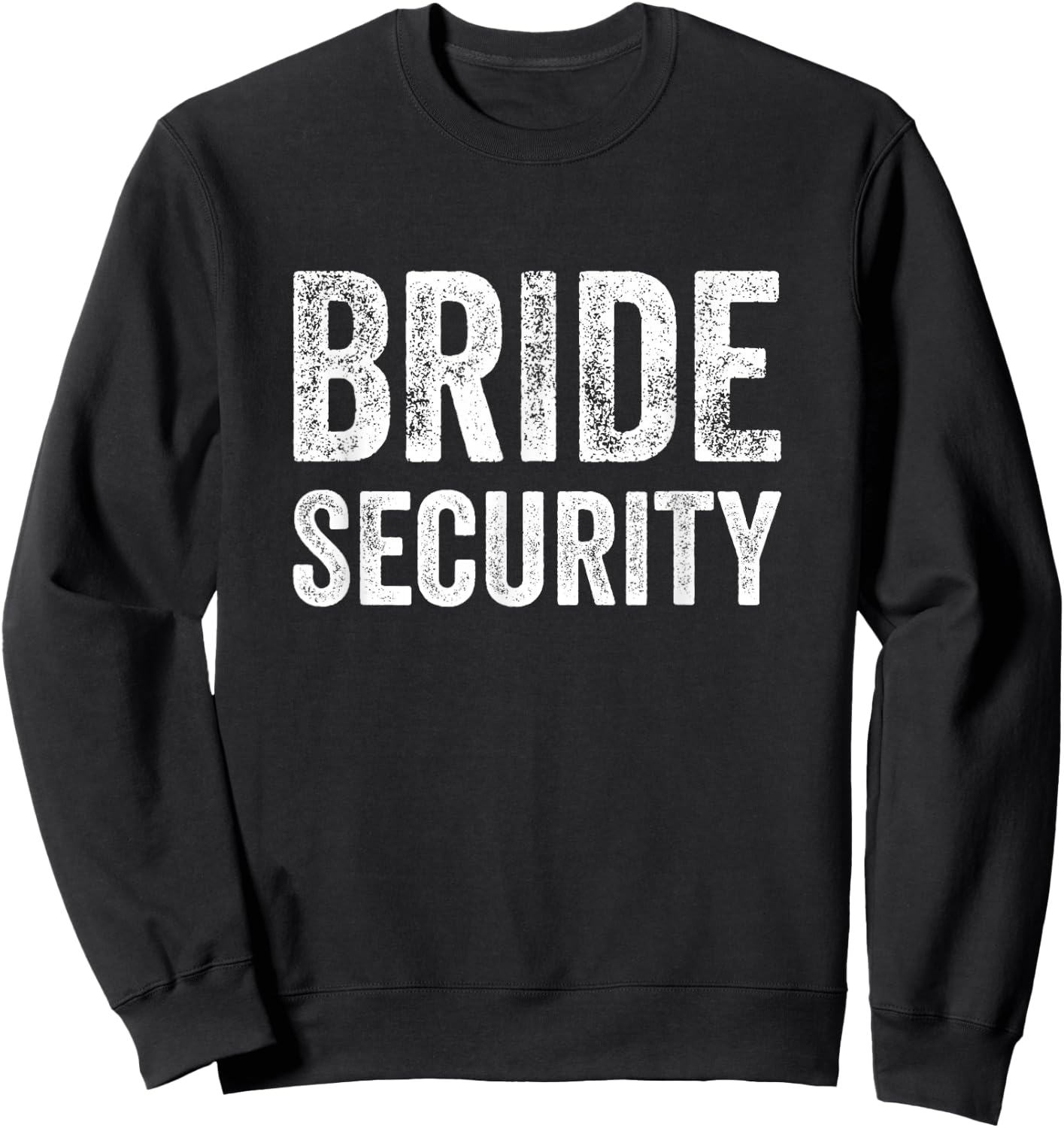 Funny Wedding Shirt Bride Security Sweatshirt - Sweatshirt | Black