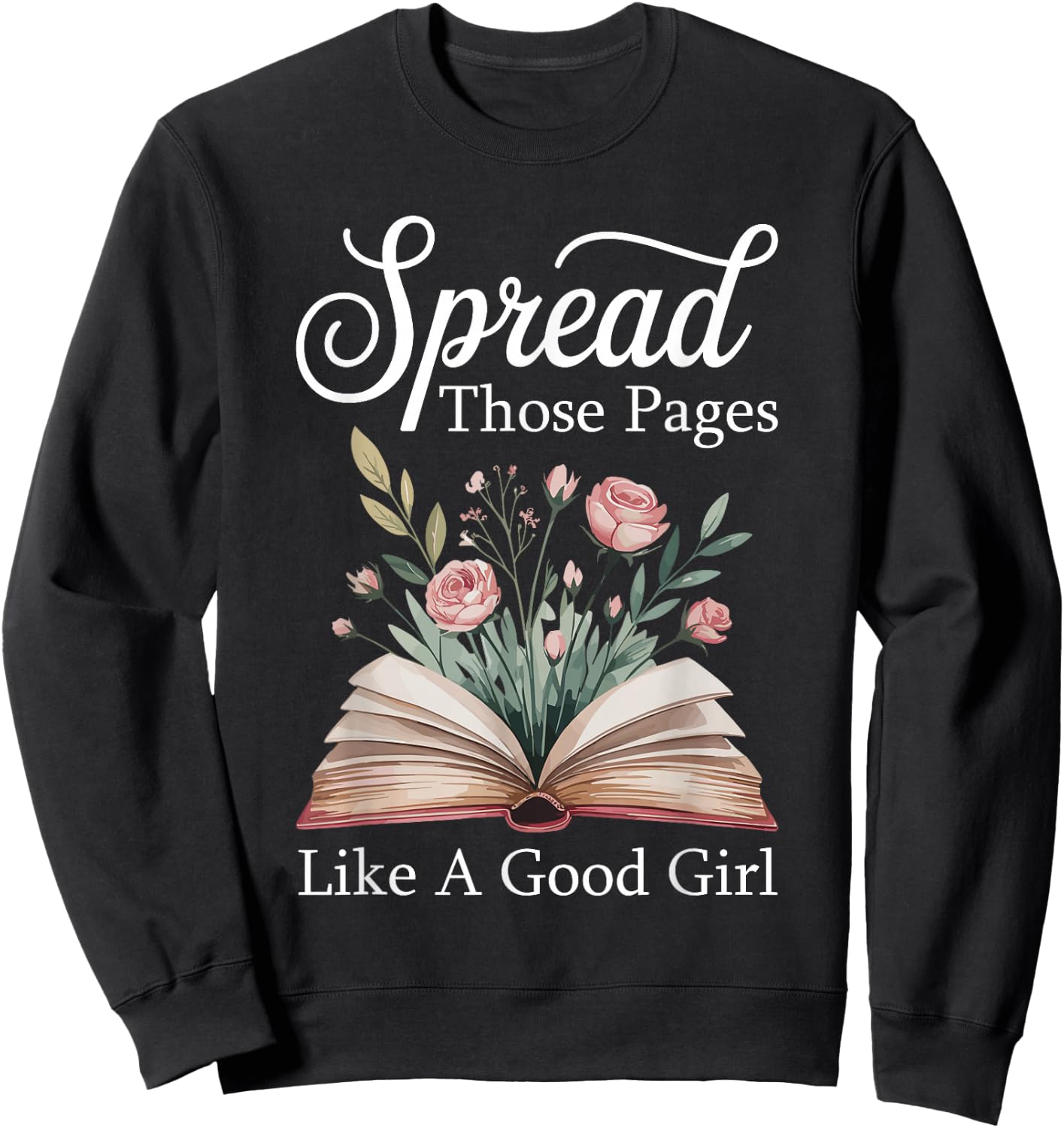 Spread Those Pages Like A Good Girl Bookworm Book Lover Sweatshirt - Sweatshirt | Black