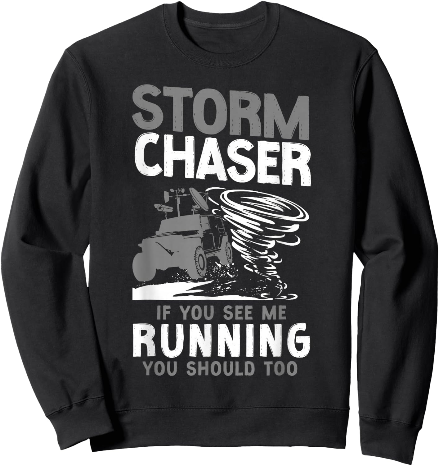Storm Chaser Hurricane Meteorology Tornado Storm Chaser If Sweatshirt - Sweatshirt | Black