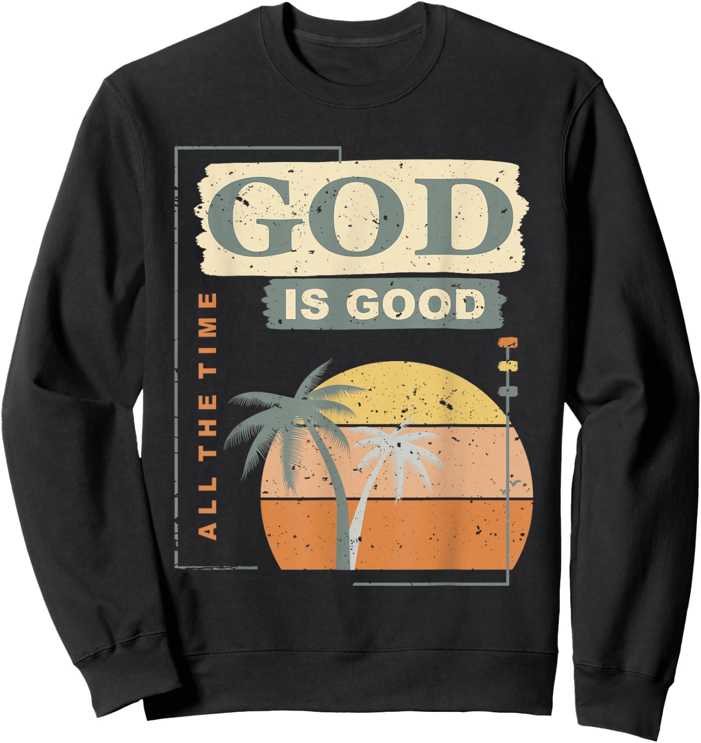 Cool Retro Christian Saying T Shirt God Is Good All The Time Sweatshirt - Sweatshirt | Black