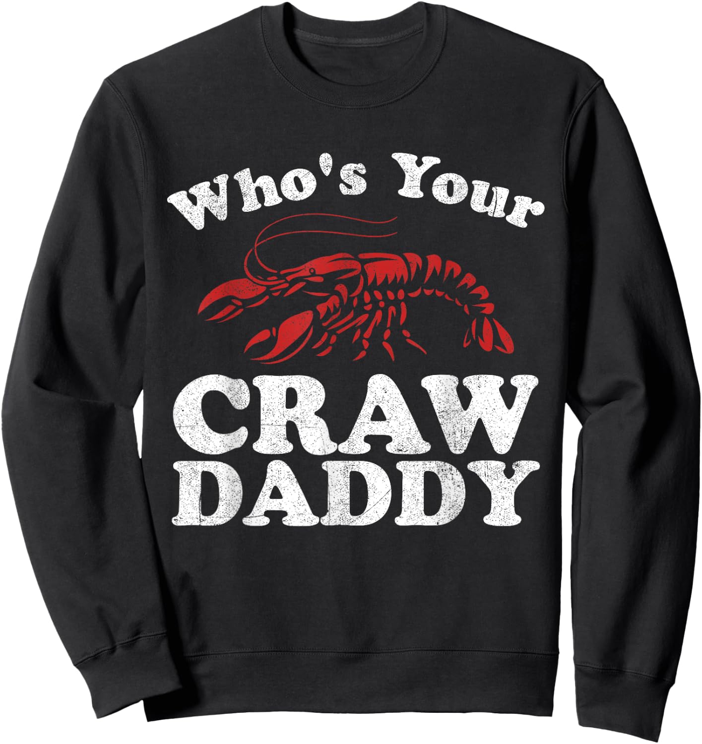 Who's Your Crawdaddy Funny Crawfish Boil Mardi Gras Cajun Sweatshirt - Sweatshirt | Black
