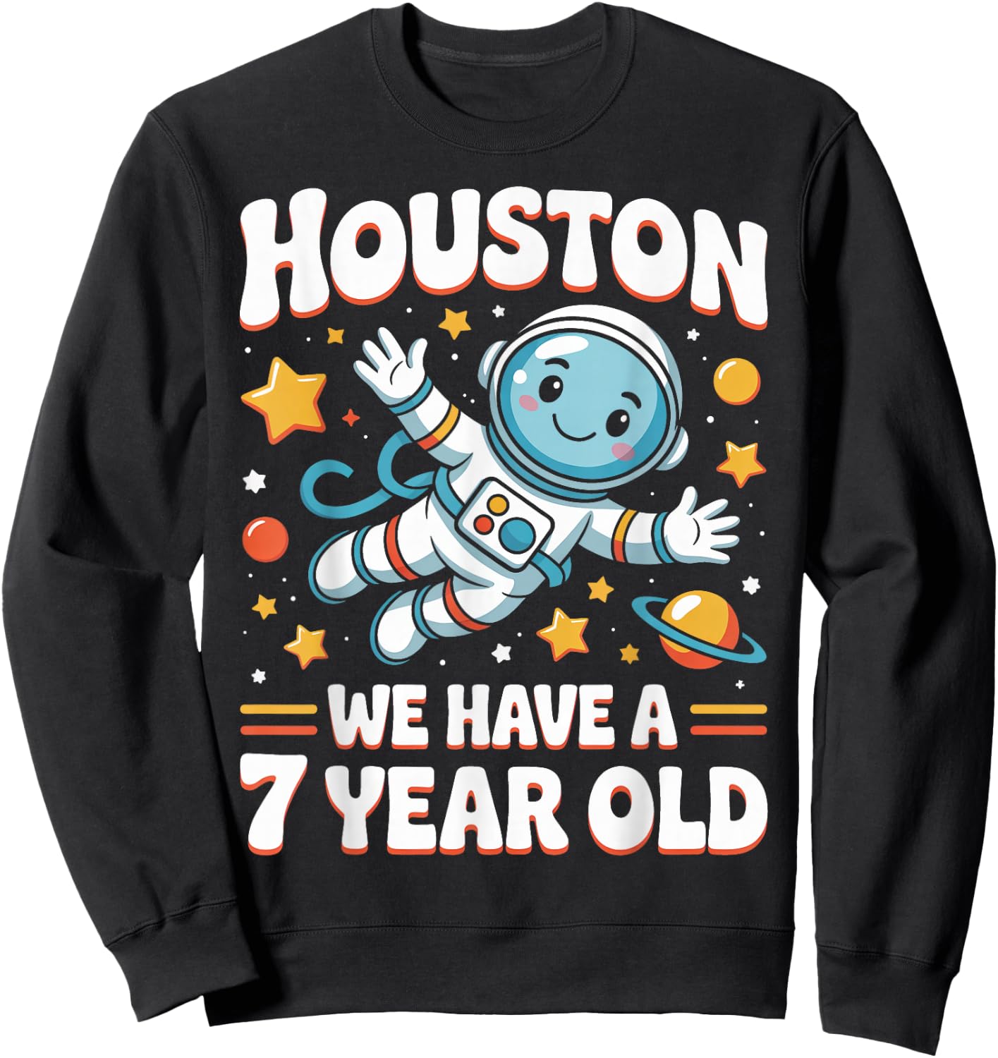 7Th Birthday Houston We Have A 7 Year Old Astronaut Space Sweatshirt - Sweatshirt | Black