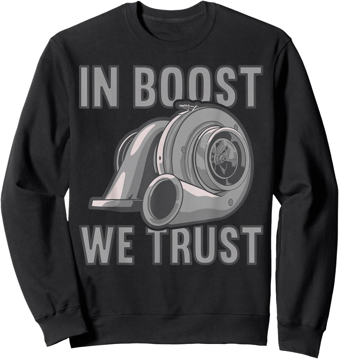 In boost we trust Car Tuning Turbocharger Sweatshirt - Sweatshirt | Black