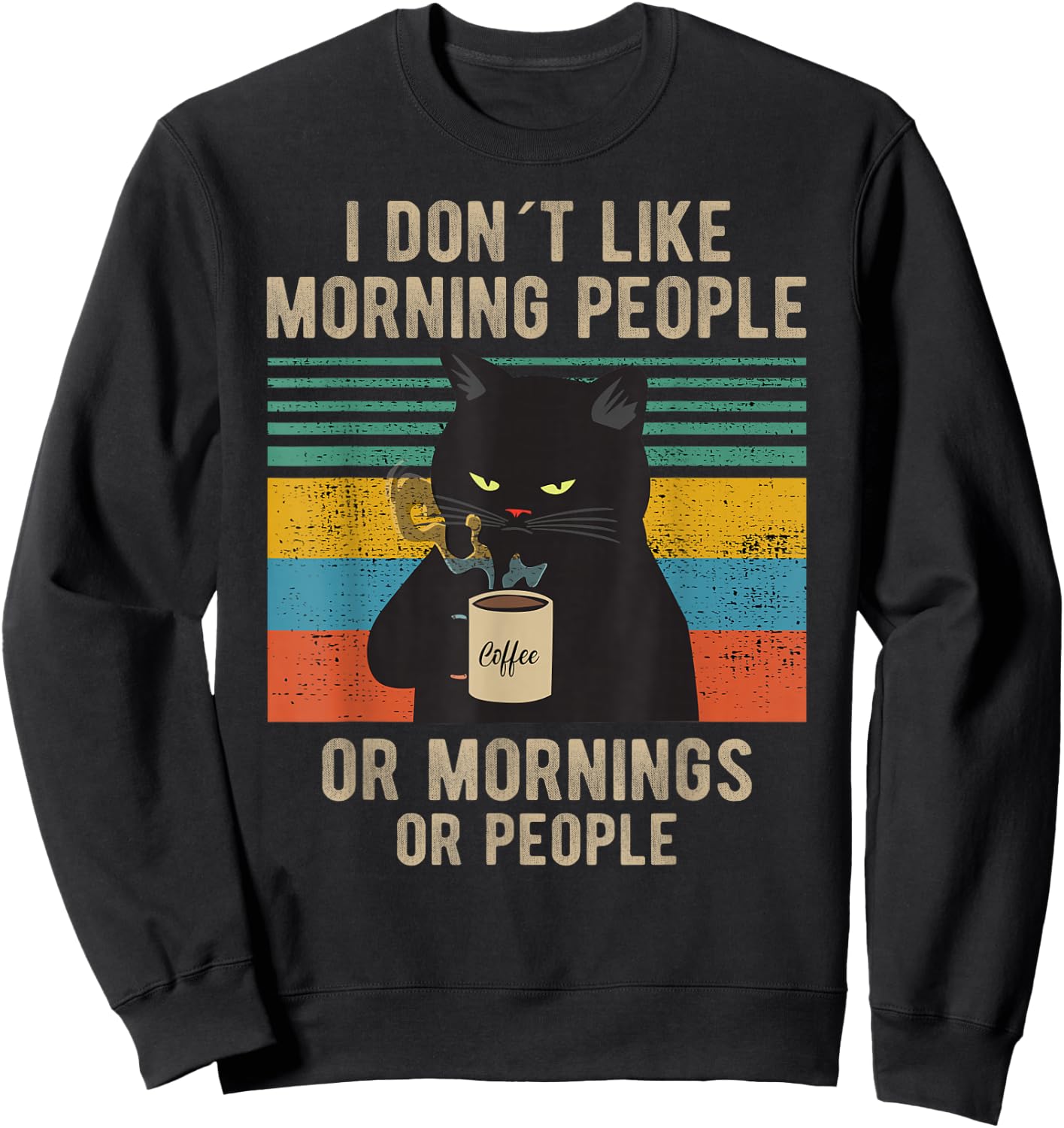 I Hate Morning People And Mornings And People Coffee Cat Sweatshirt - Sweatshirt | Black