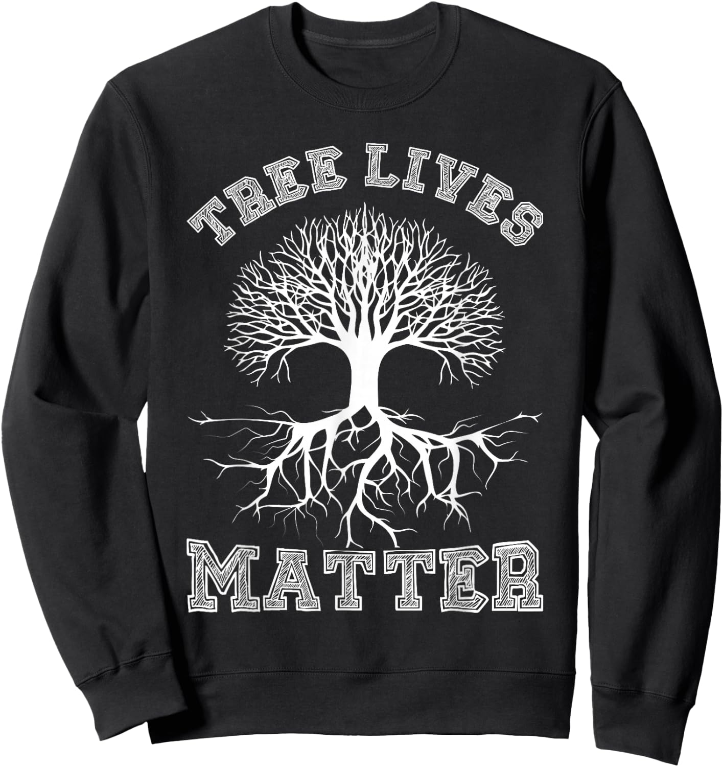 Save The Trees Tree Lives Matter Arbor Day Sweatshirt - Sweatshirt | Black