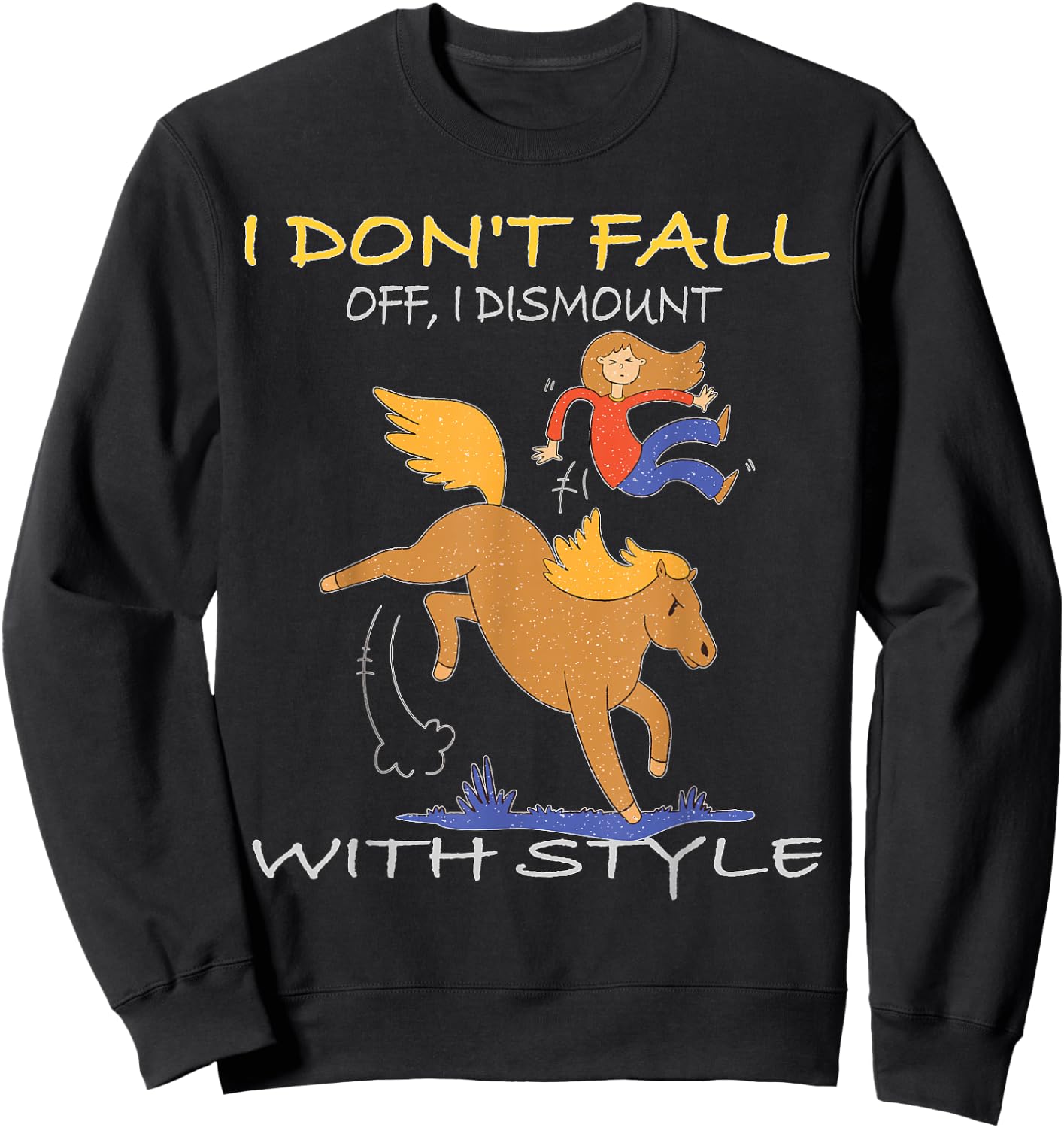 I don't fall off I dismount with Style Horse Equestrian Sweatshirt - Sweatshirt | Black