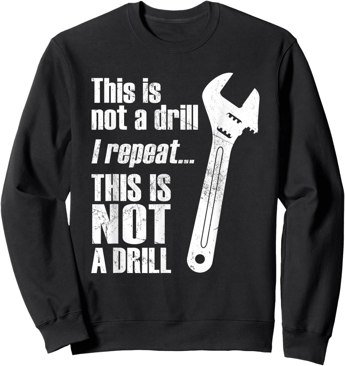 Funny This Is Not A Drill Handyman Wrench Sweatshirt - Sweatshirt | Black