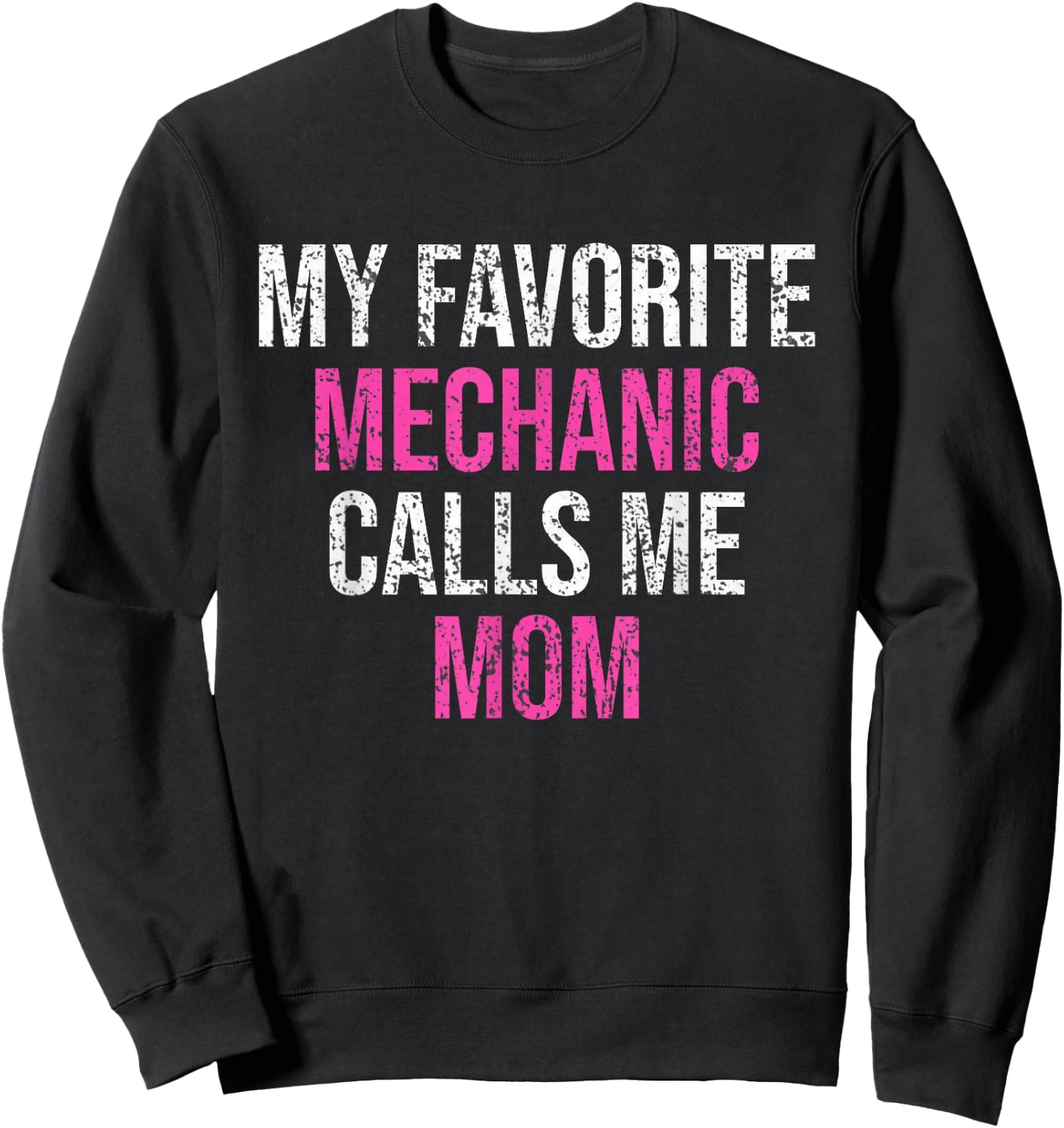 My Favorite Mechanic Calls Me Mom Funny Mechanic Sweatshirt - Sweatshirt | Black