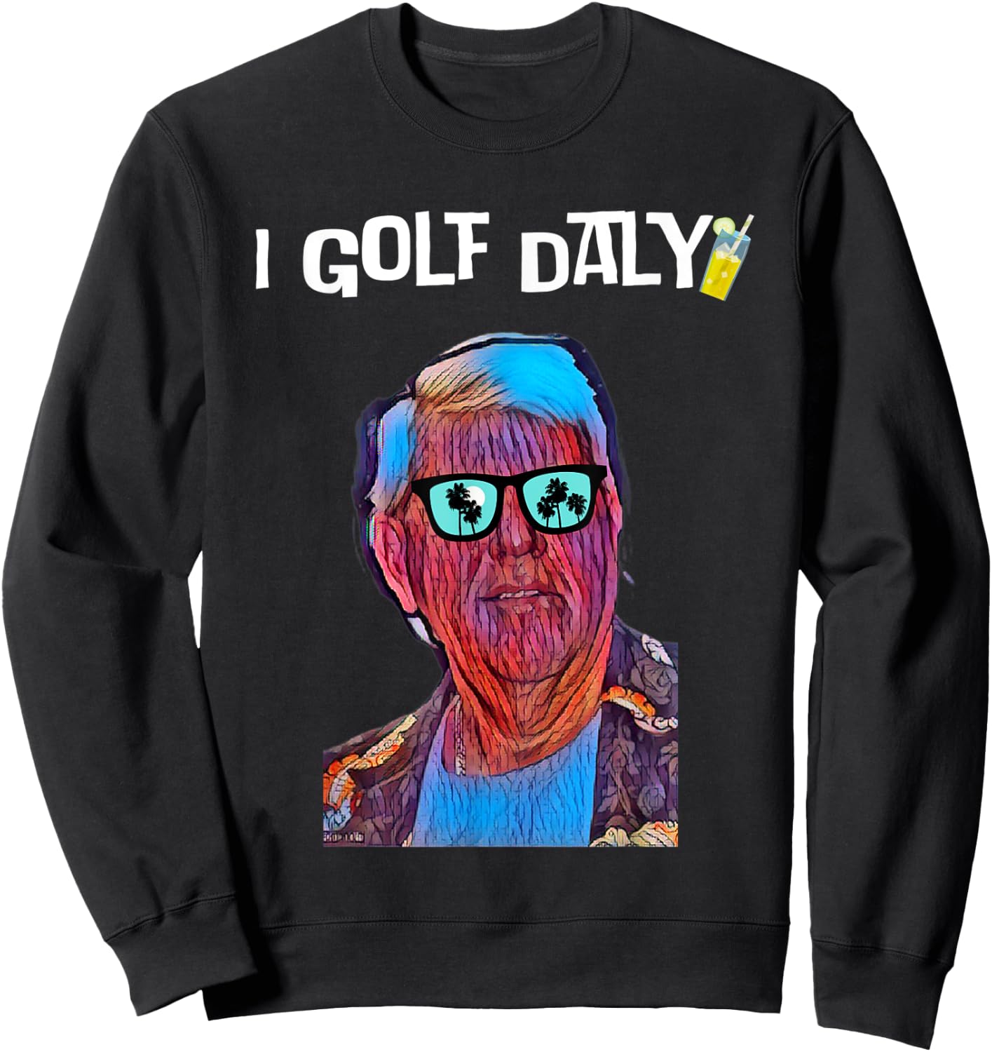 Golfers Father's Day Retirement Gift, I Golf Daly Jon Daly Sweatshirt - Sweatshirt | Black