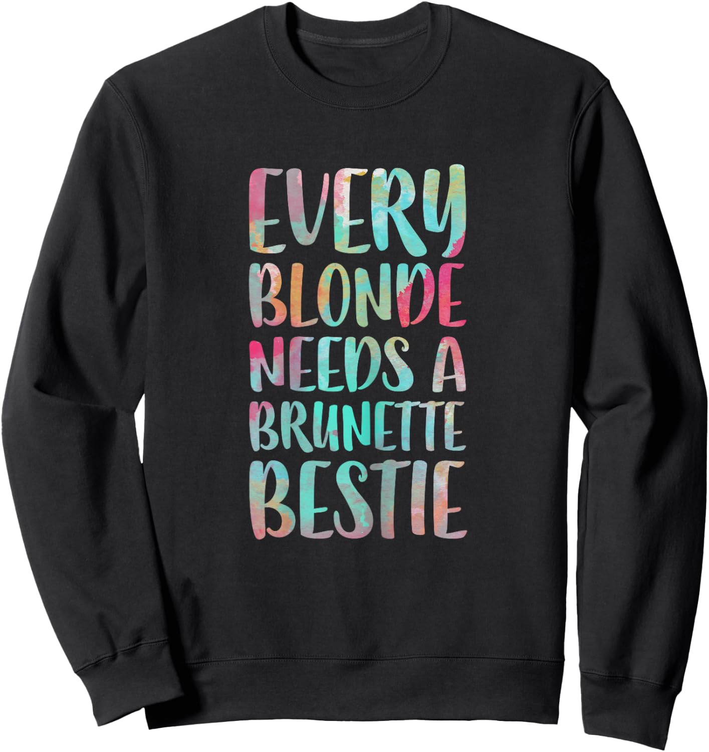 Every Blonde Needs A Brunette Bestie Best Friends Sweatshirt - Sweatshirt | Black