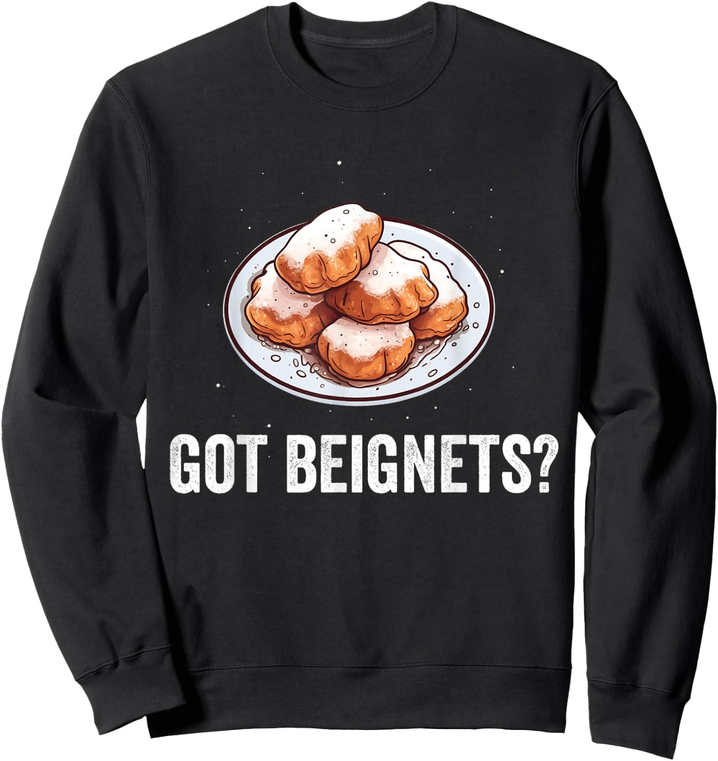 Beignets Baker Lover Fan Mardi Gras New Orlean French Food Sweatshirt - Sweatshirt | Black