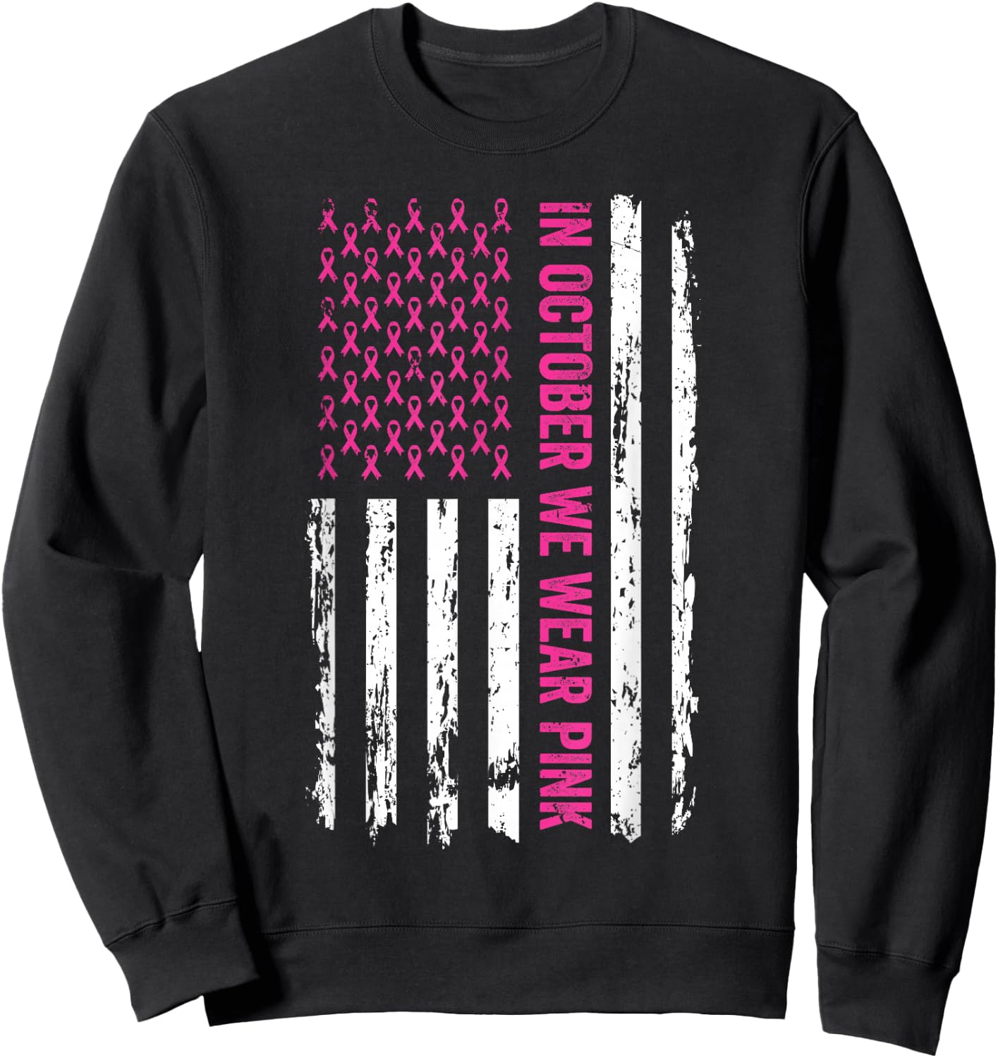 In October We Wear Pink Shirt Pink Ribbon Flag Breast Cancer Sweatshirt - Sweatshirt | Black