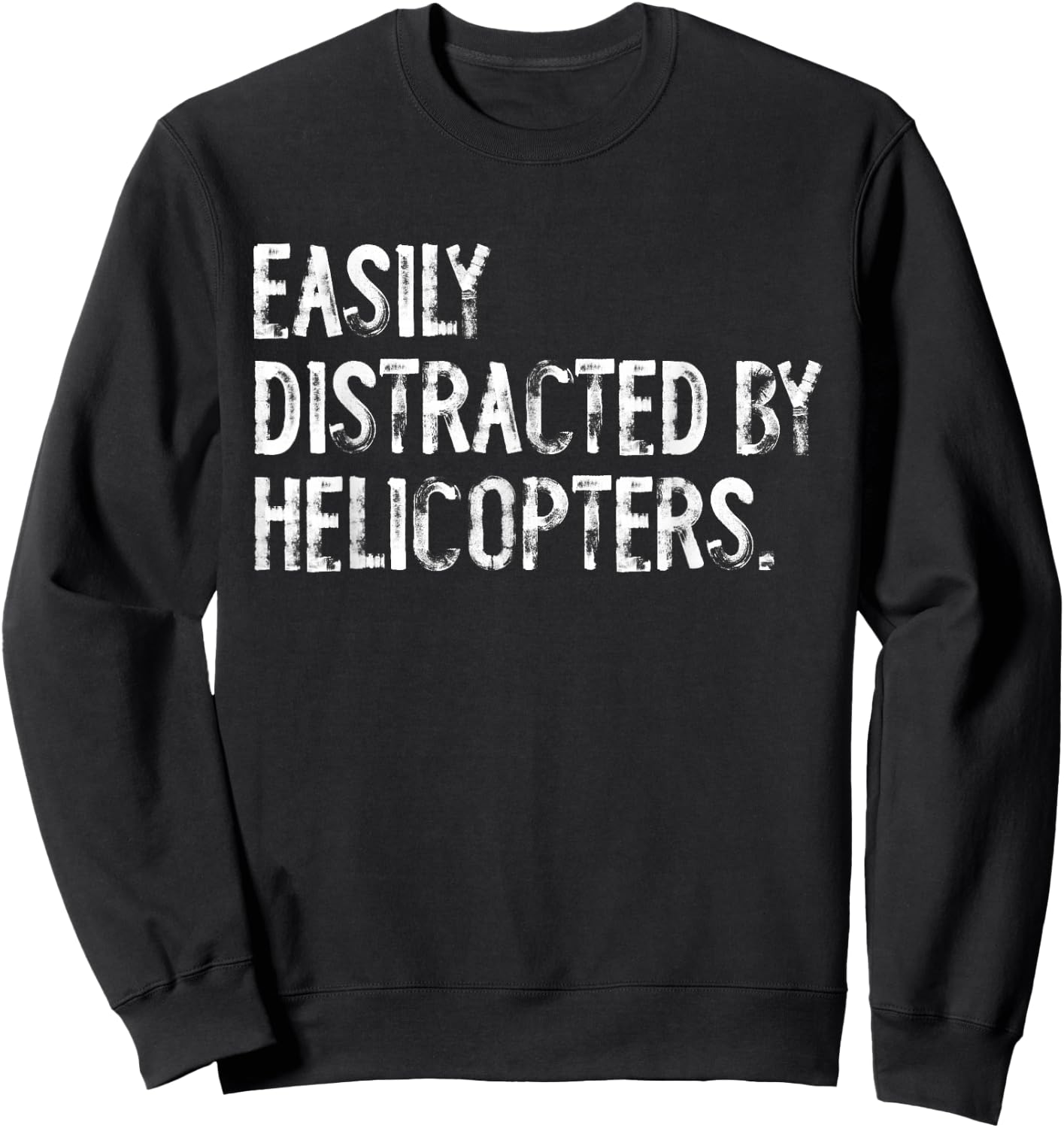 Easily Distracted By Helicopters Pilot Distressed Sweatshirt - Sweatshirt | Black