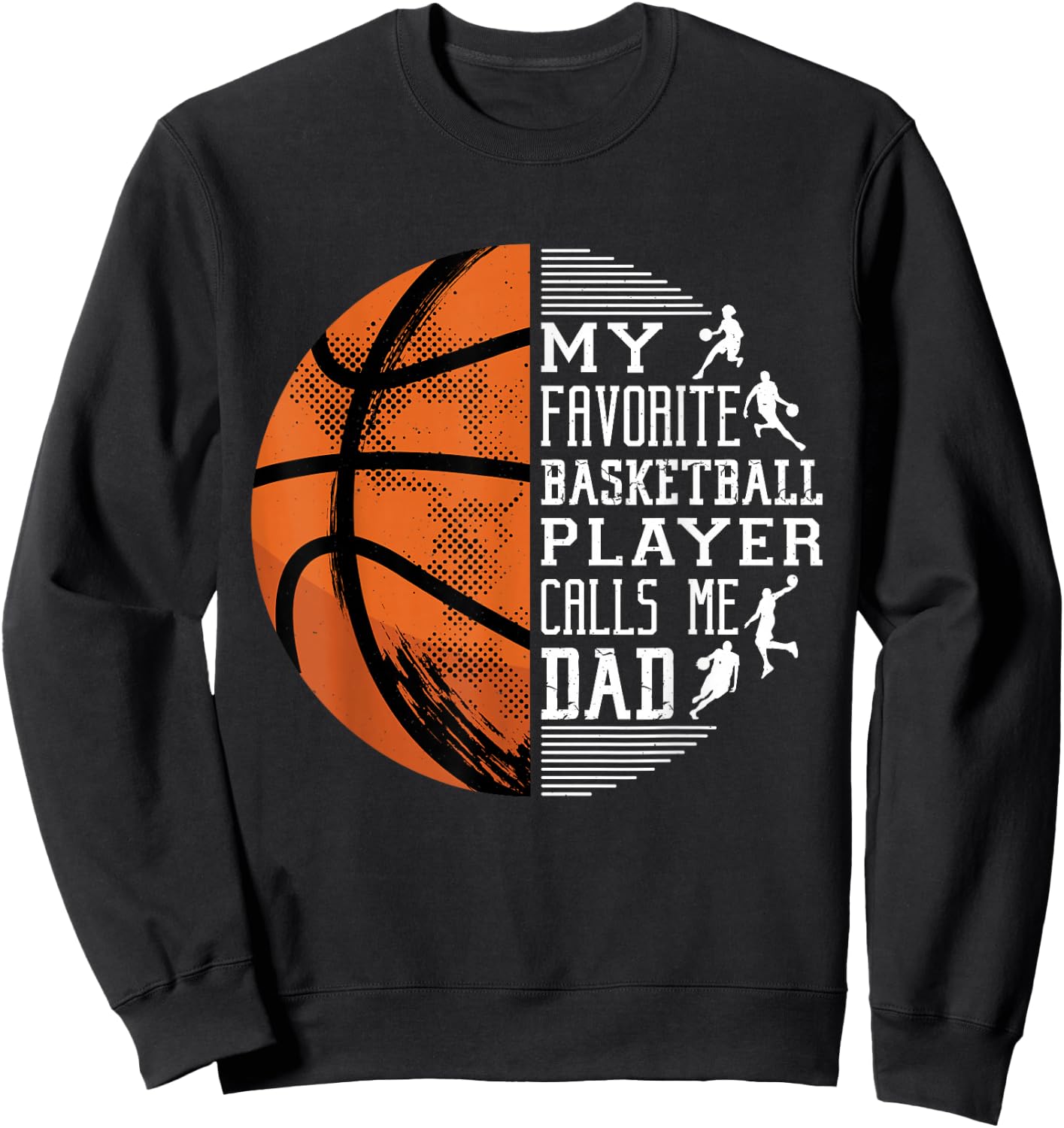 My Favorite Basketball Player Calls Me Dad Basketball Dad Sweatshirt - Sweatshirt | Black
