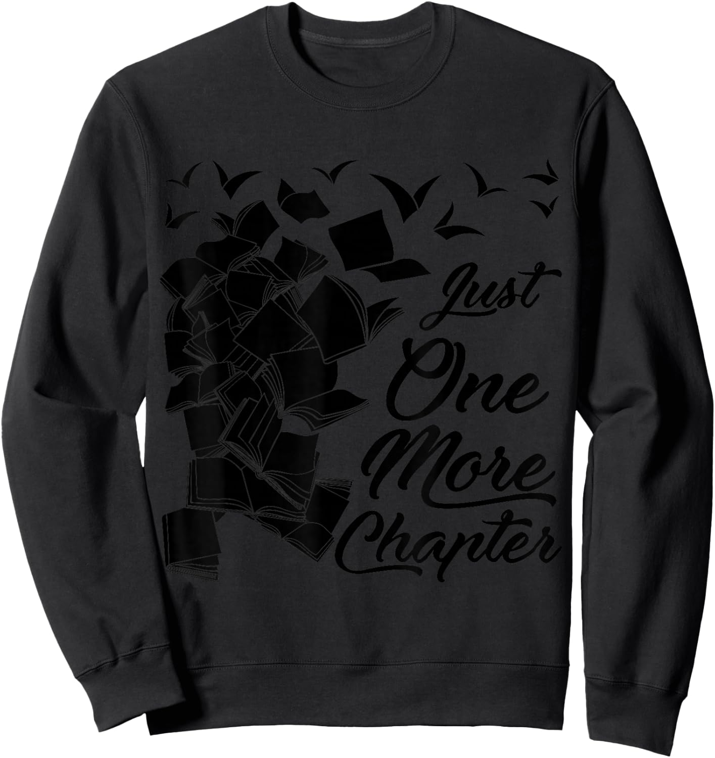 Just One More Chapter Funny Quote for Readers Sweatshirt - Sweatshirt | Black