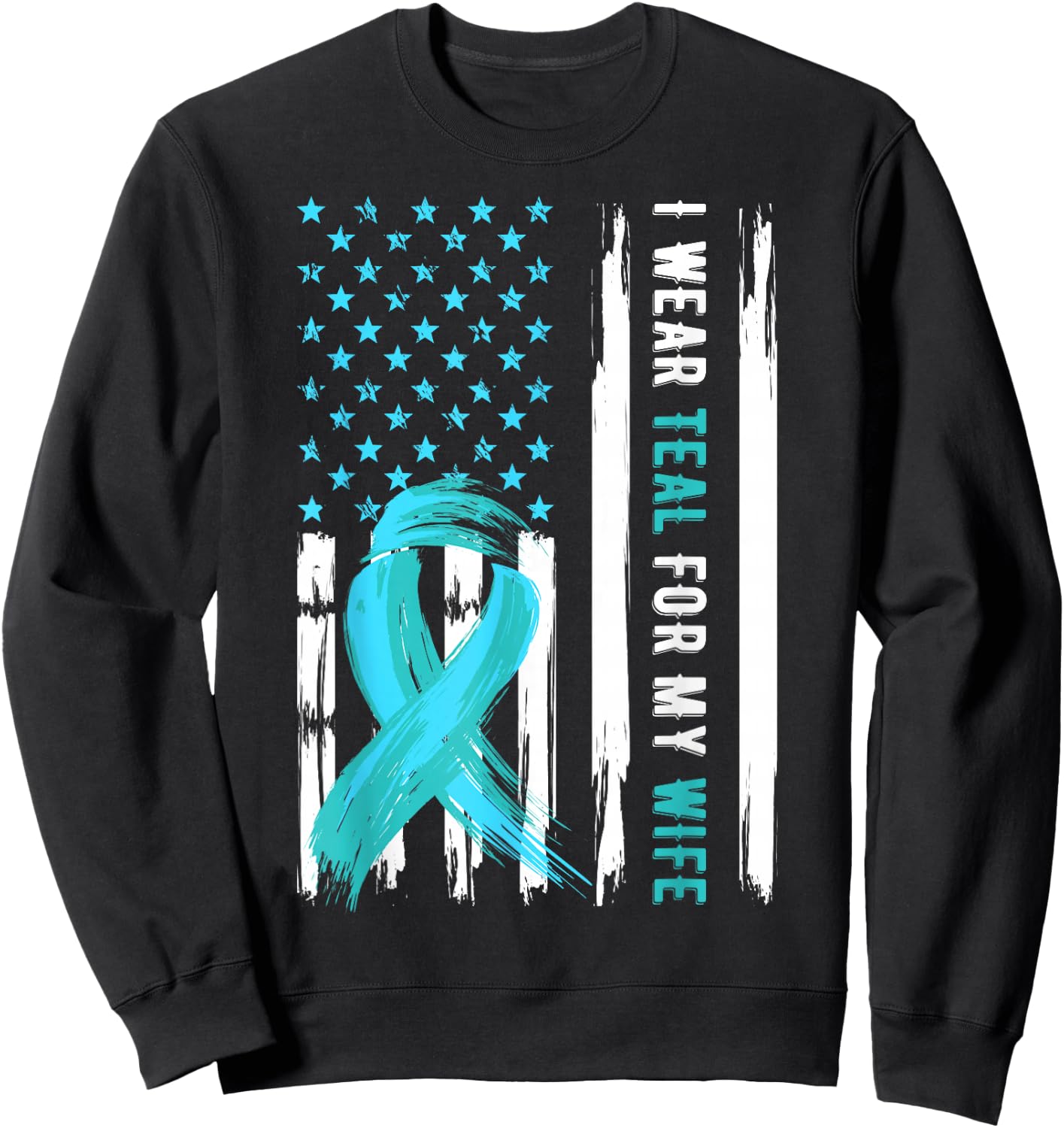 I Wear Teal For My Wife Cervical Cancer Awareness Sweatshirt - Sweatshirt | Black