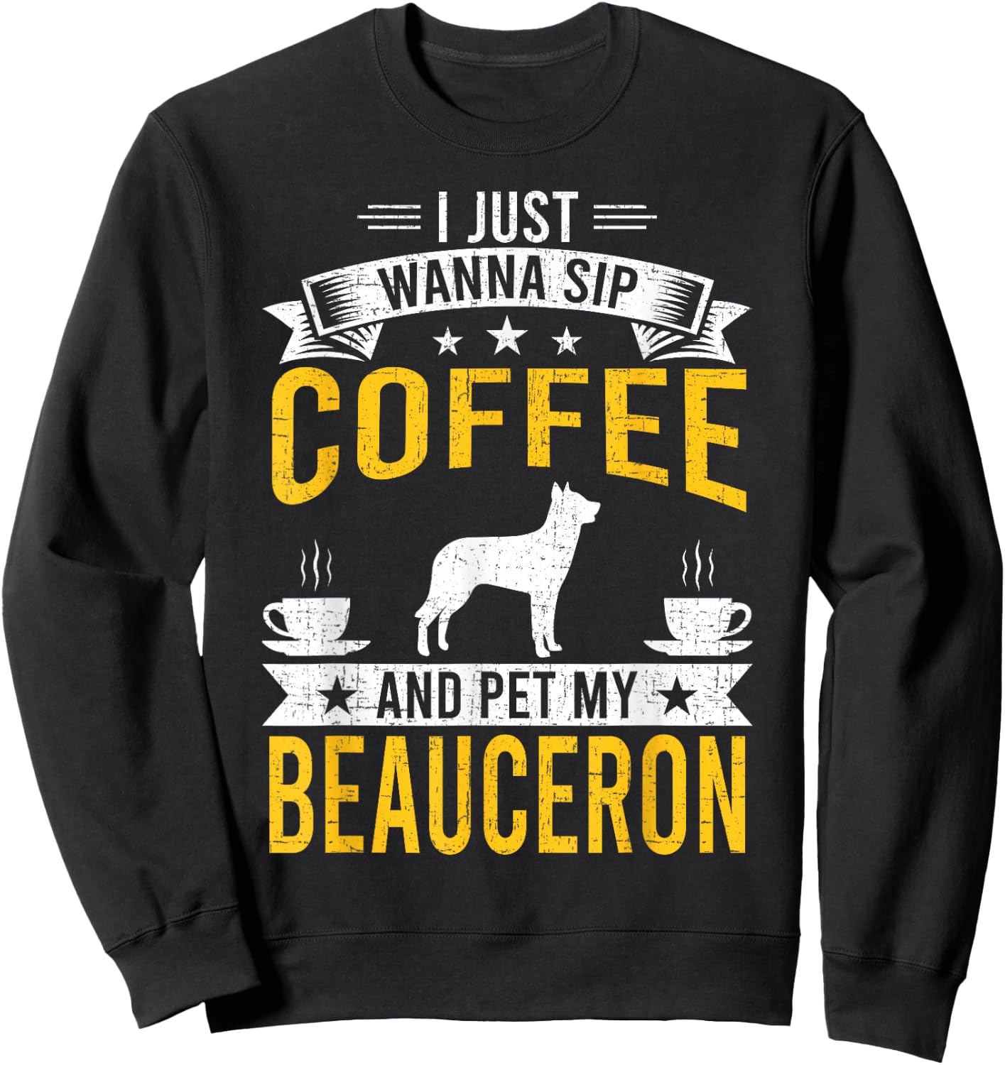 I Just Wanna Coffee & Pet My Beauceron Dog Owner Sweatshirt - Sweatshirt | Black