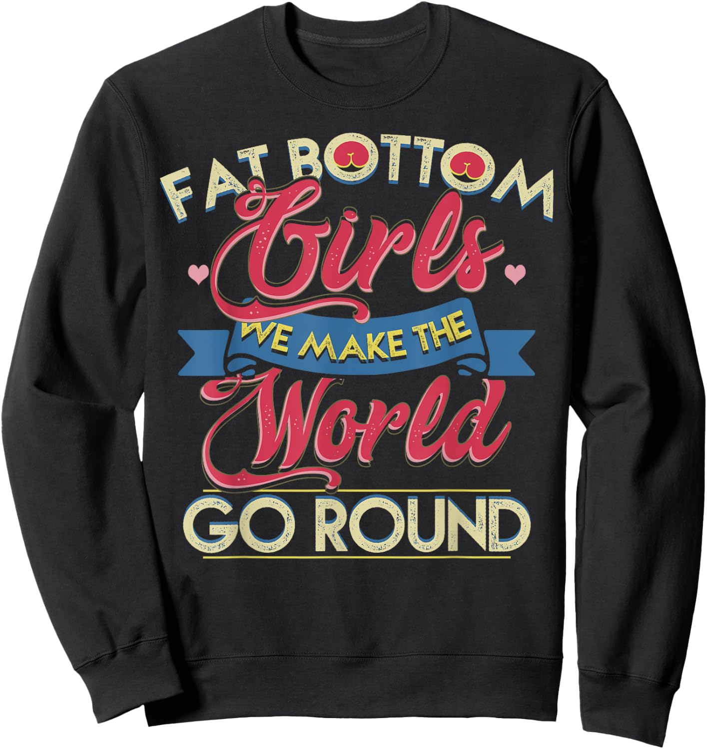 Fat Bottom Girls We Make The Rockin' World Go Round Funny Sweatshirt - Sweatshirt | Black