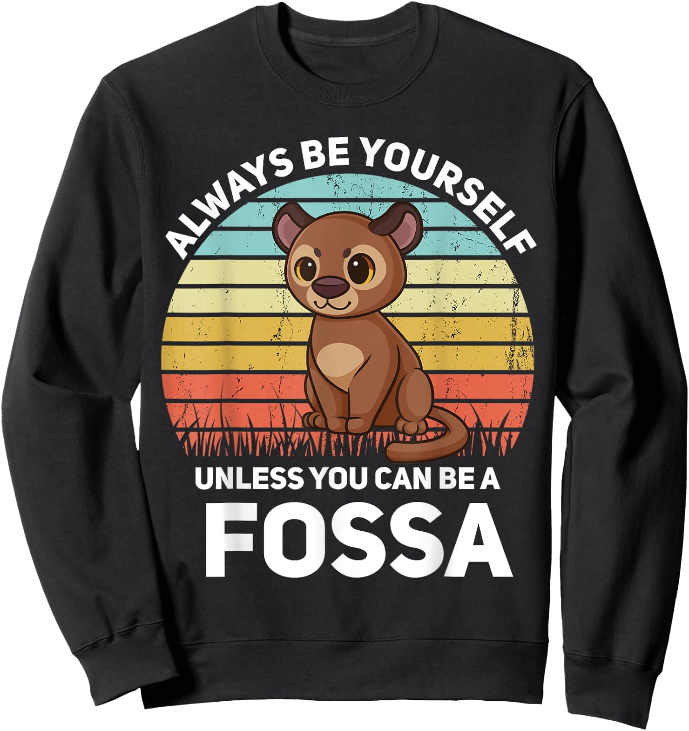 Always Be Yourself Unless You Can Be A Fossa Kawaii Sweatshirt - Sweatshirt | Black