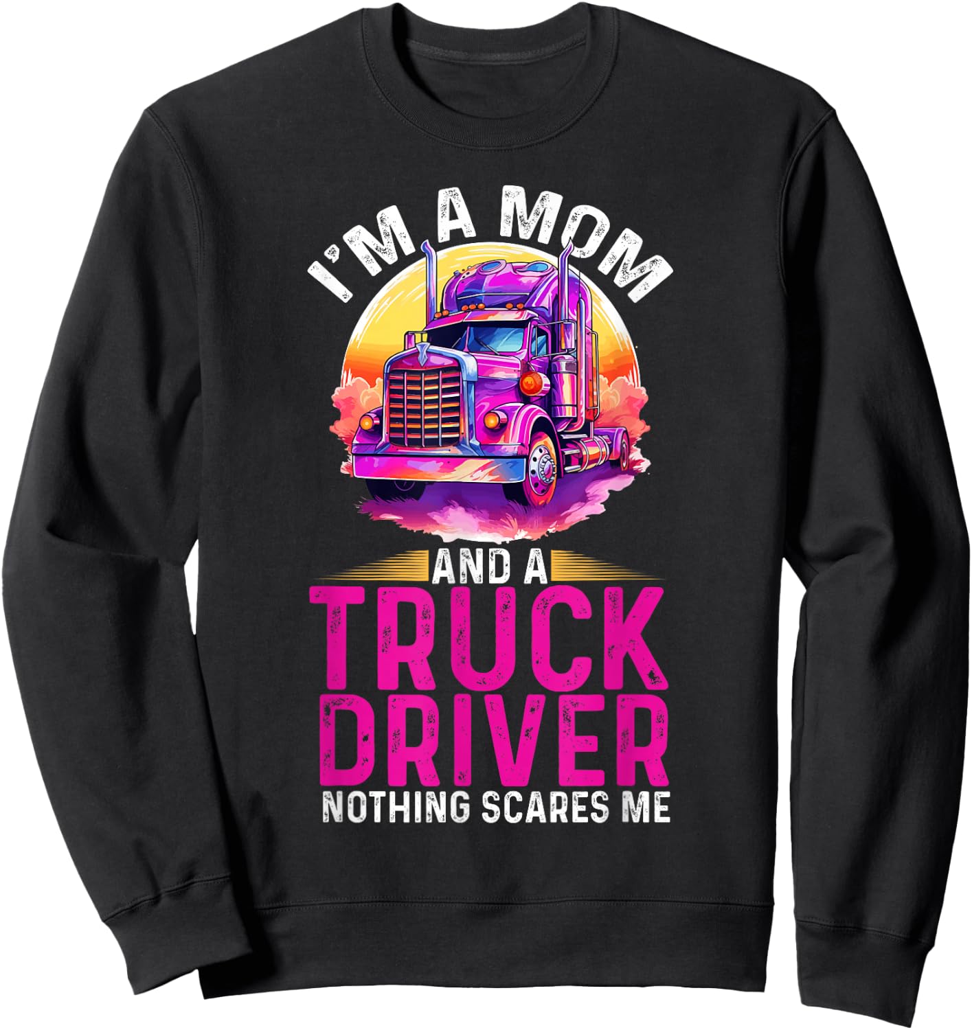 Trucker Truck Woman I´m a Mom Truck Driver nothing scares me Sweatshirt - Sweatshirt | Black