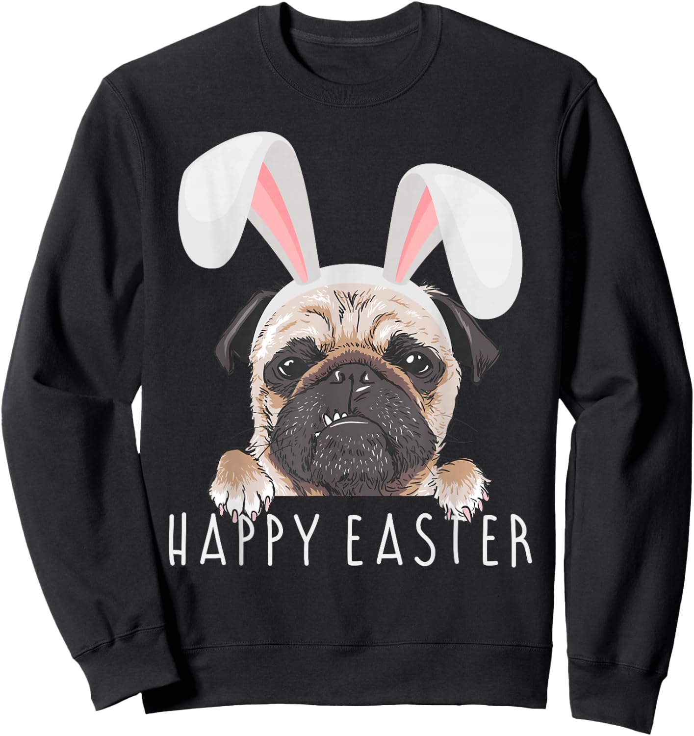 Happy Easter Ears Bunny Funny Pajama Dress Pug Party Rabbit Sweatshirt - Sweatshirt | Black