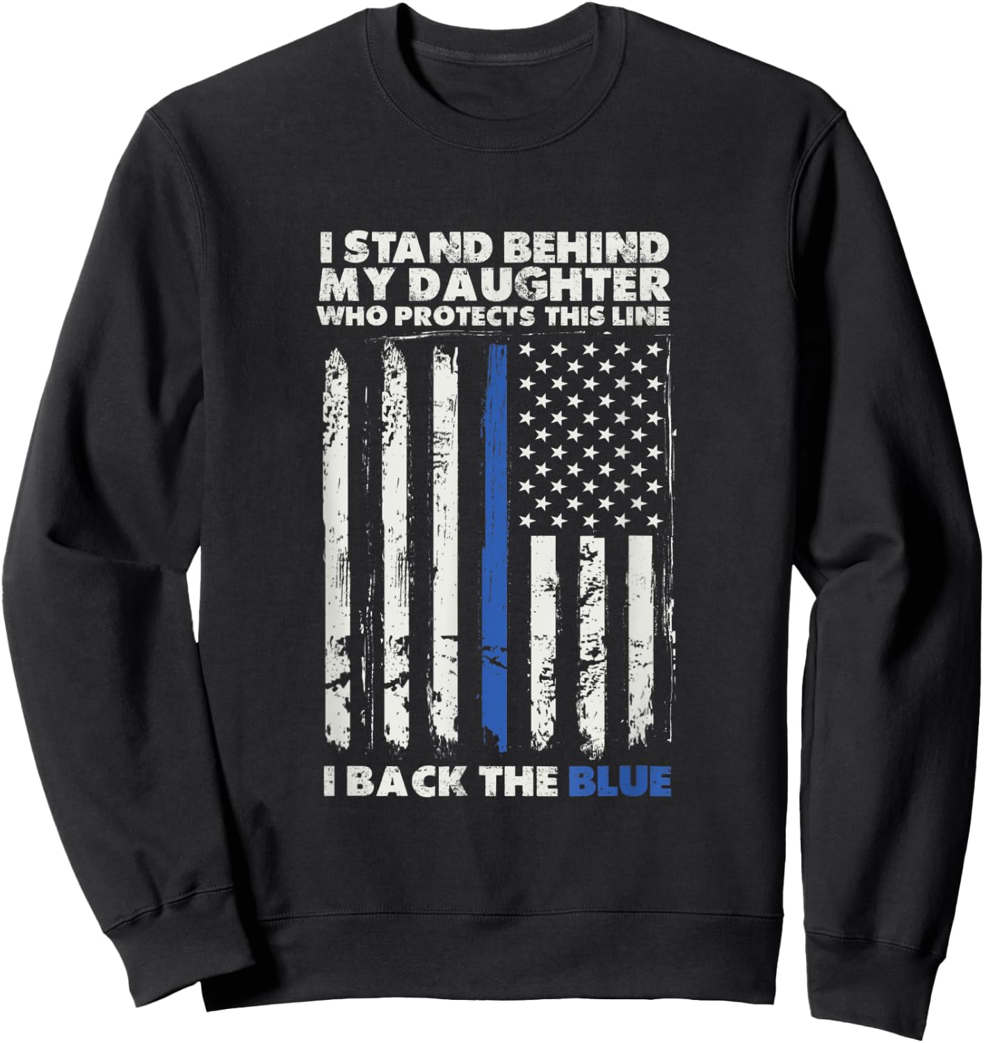 I Back The Blue For My Daughter For A Law Enforcement Parent Sweatshirt - Sweatshirt | Black