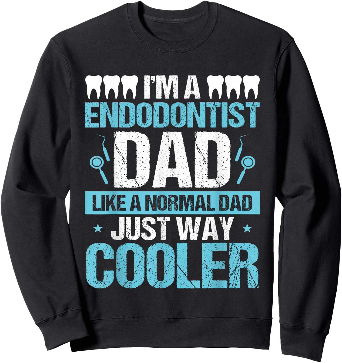 Endodontist Dentist Father´s Day Endodontics Papa Dad Sweatshirt - Sweatshirt | Black