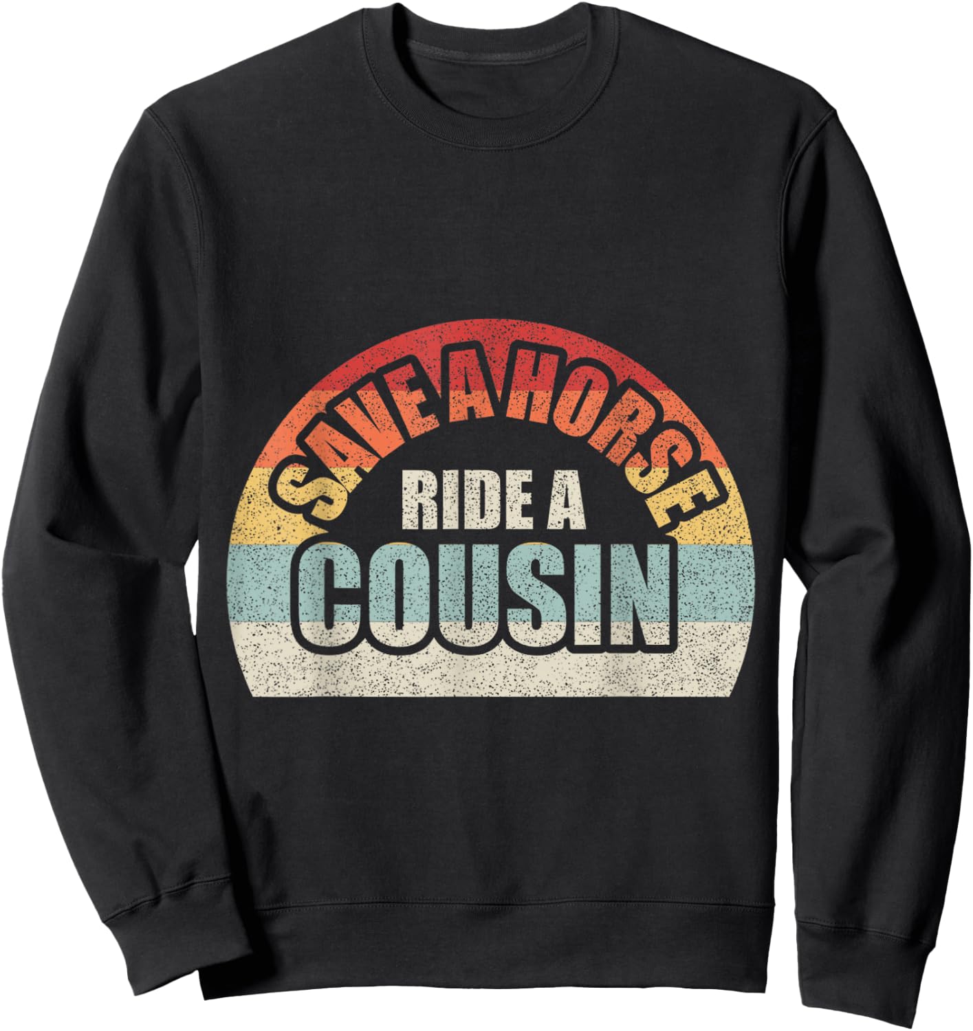 Retro Vintage Save a Horse Ride A Cousin Sweatshirt - Sweatshirt | Black