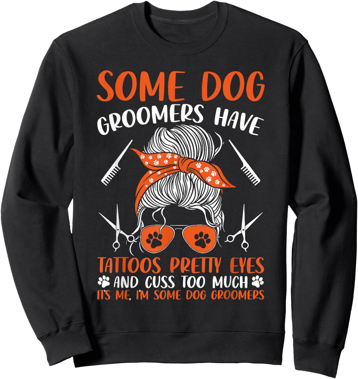 Dog Groomers Have Tattoos Dog Grooming Funny Pet Groomer Sweatshirt - Sweatshirt | Black