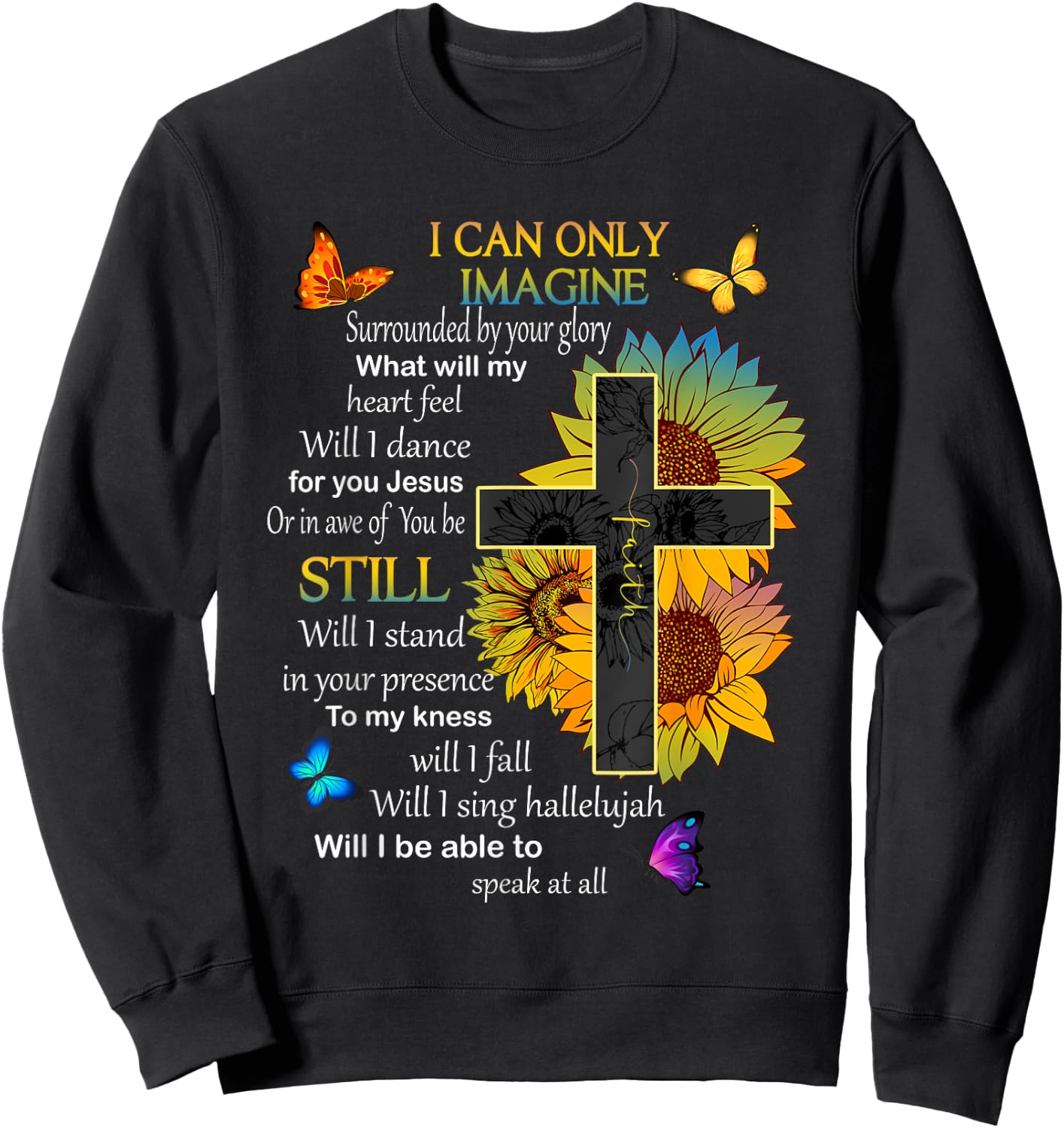 I Only Can Imagine Faith Christian Faith Jesus God Lovers Sweatshirt - Sweatshirt | Black