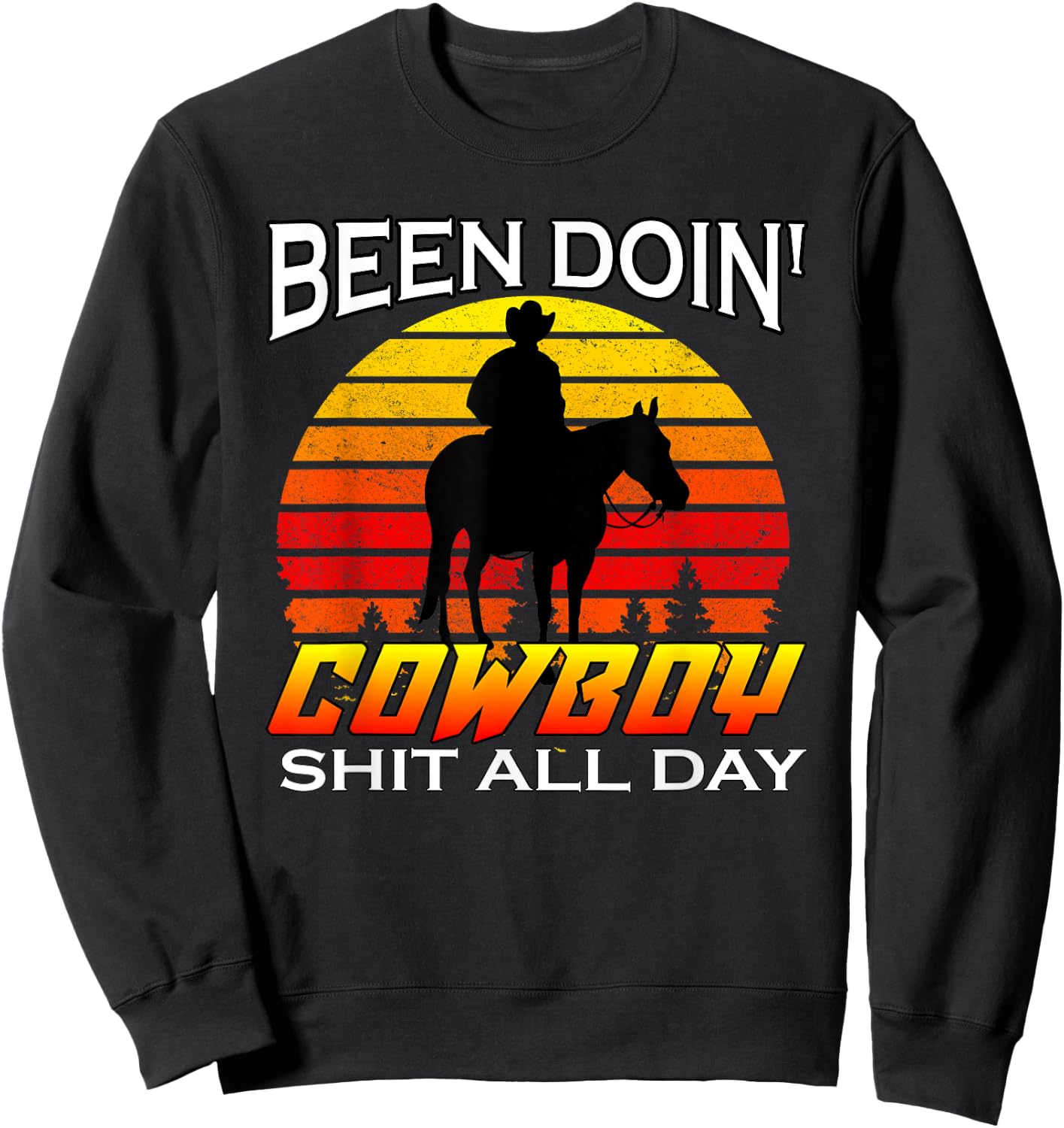 Vintage Been Doing Cowboy Shit All Day Funny Cowboy Sweatshirt - Sweatshirt | Black
