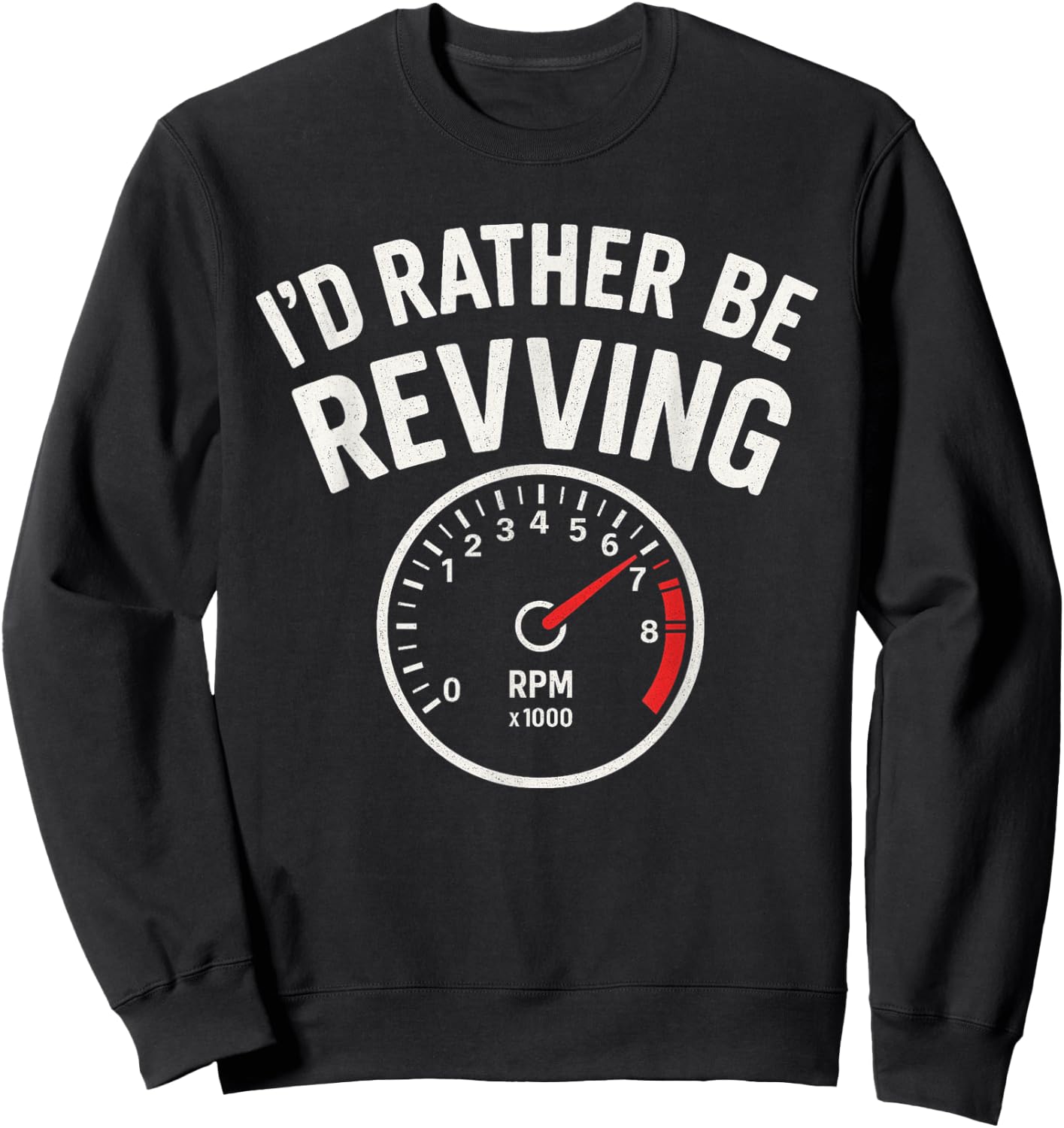 I’d Rather Be Revving - Car Guy Muscle Car Enthusiast Sweatshirt - Sweatshirt | Black