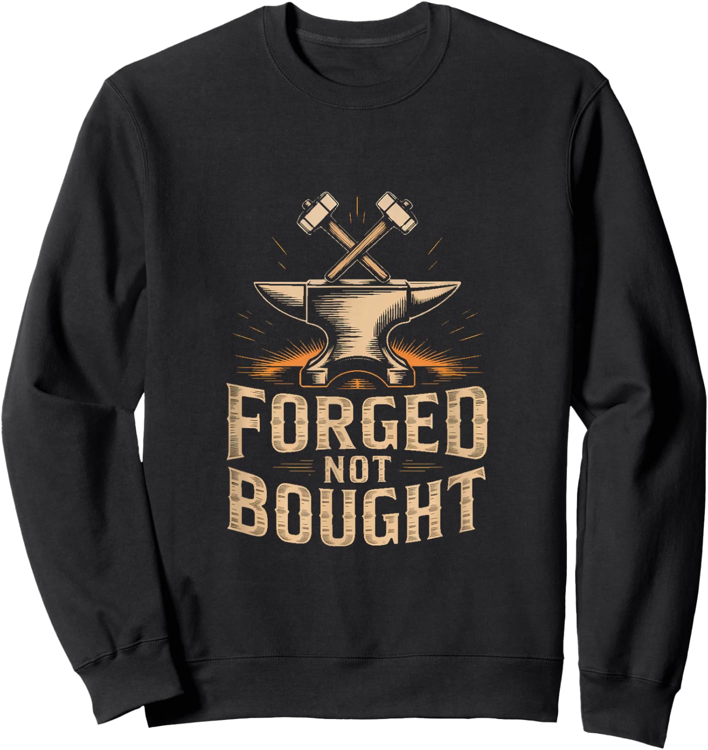 Forged Not Bought Blacksmith Anvil Hammer Power Sweatshirt - Sweatshirt | Black
