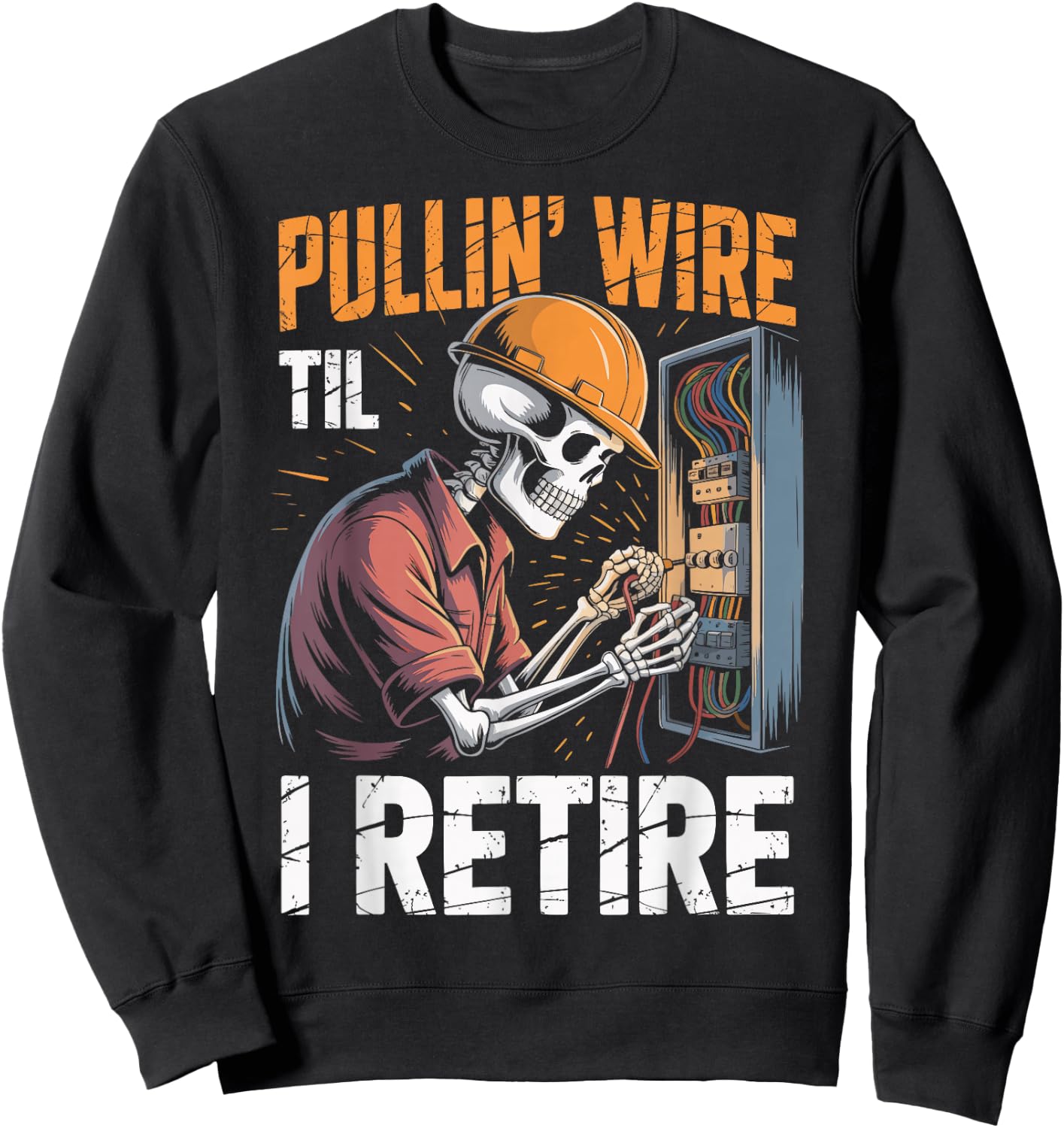Pullin' Wire 'Til I Retire Sweatshirt - Sweatshirt | Black