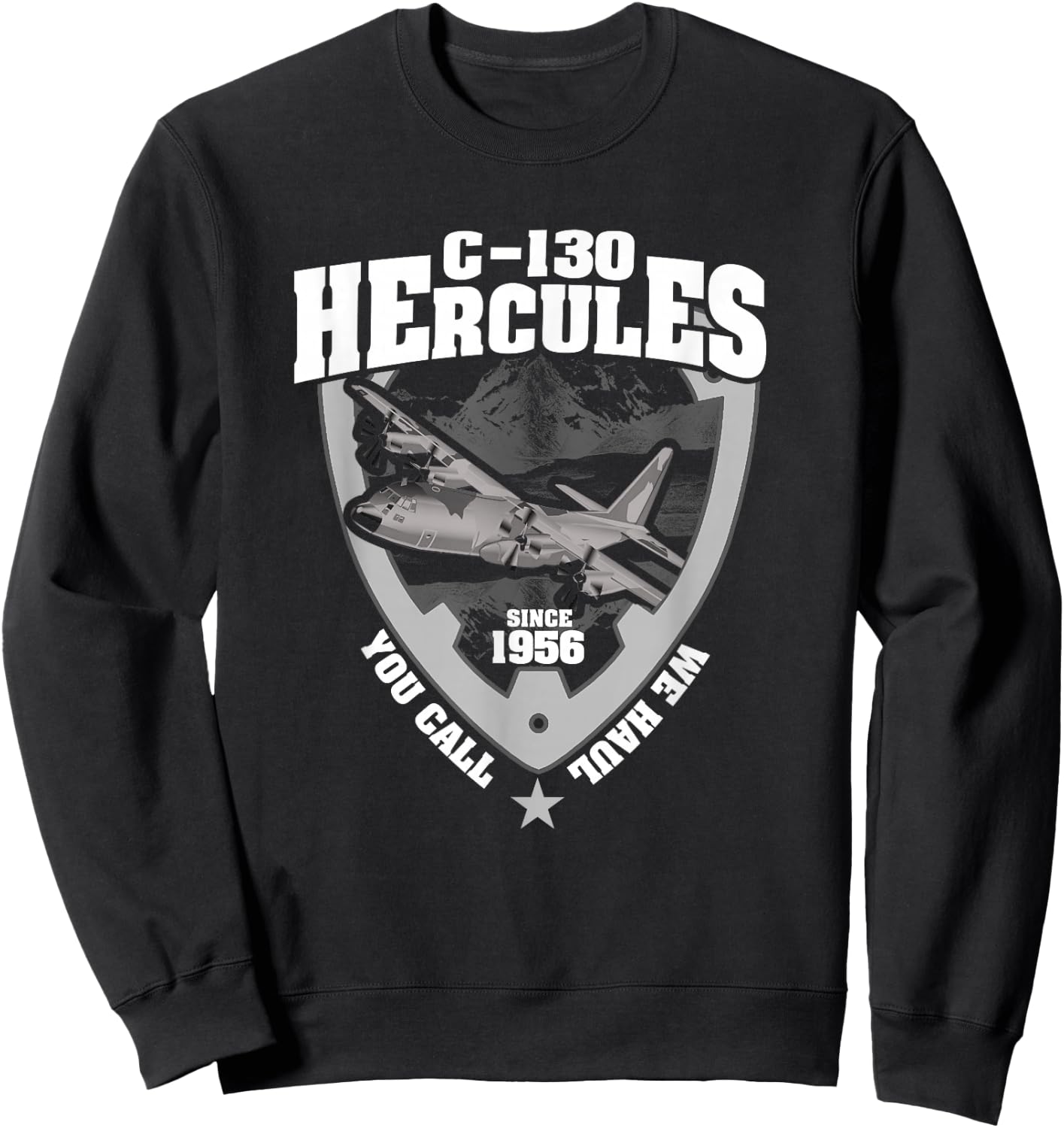 C-130 Hercules You Call We Haul Sweatshirt - Sweatshirt | Black