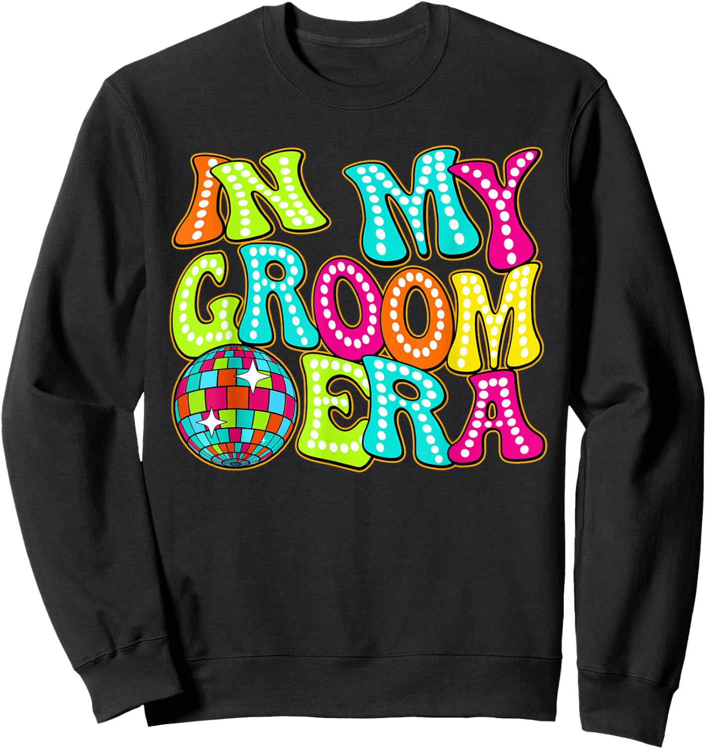 Disco Groovy In My Groom Era Sweatshirt - Sweatshirt | Black