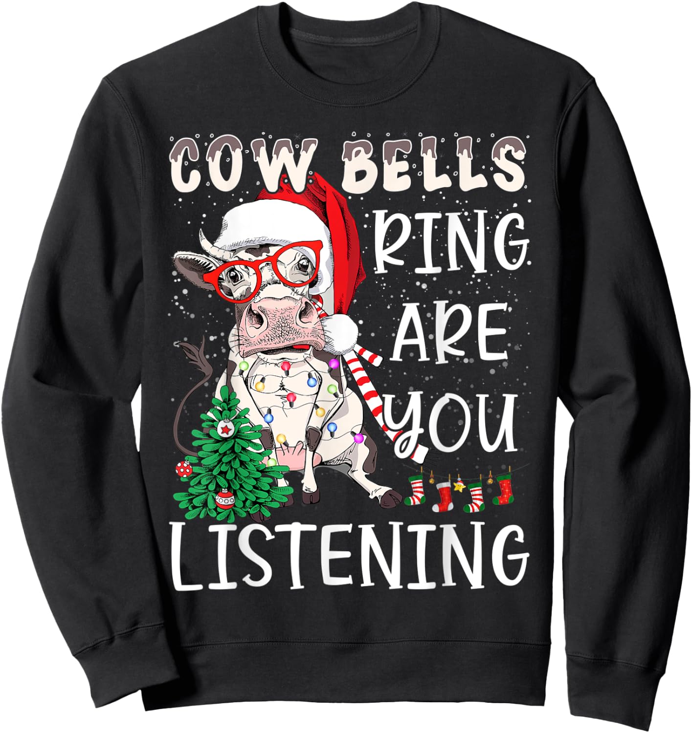 Cow Christmas Cow Bells Ring Are You Listening Funny Farmers Sweatshirt - Sweatshirt | Black
