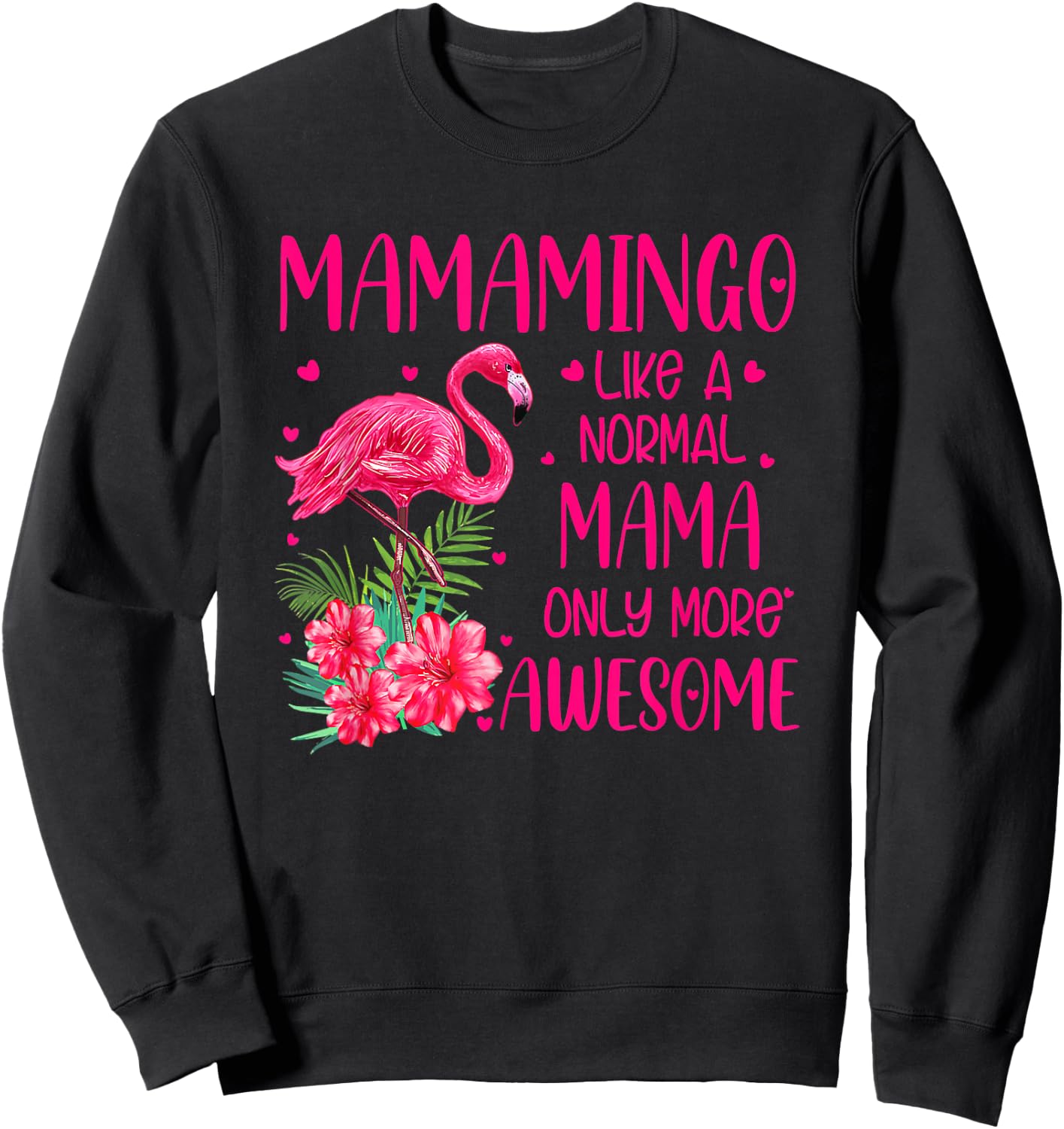 Mamamingo Like A Normal Mama Flamingo Lover Mother's Day Sweatshirt - Sweatshirt | Black