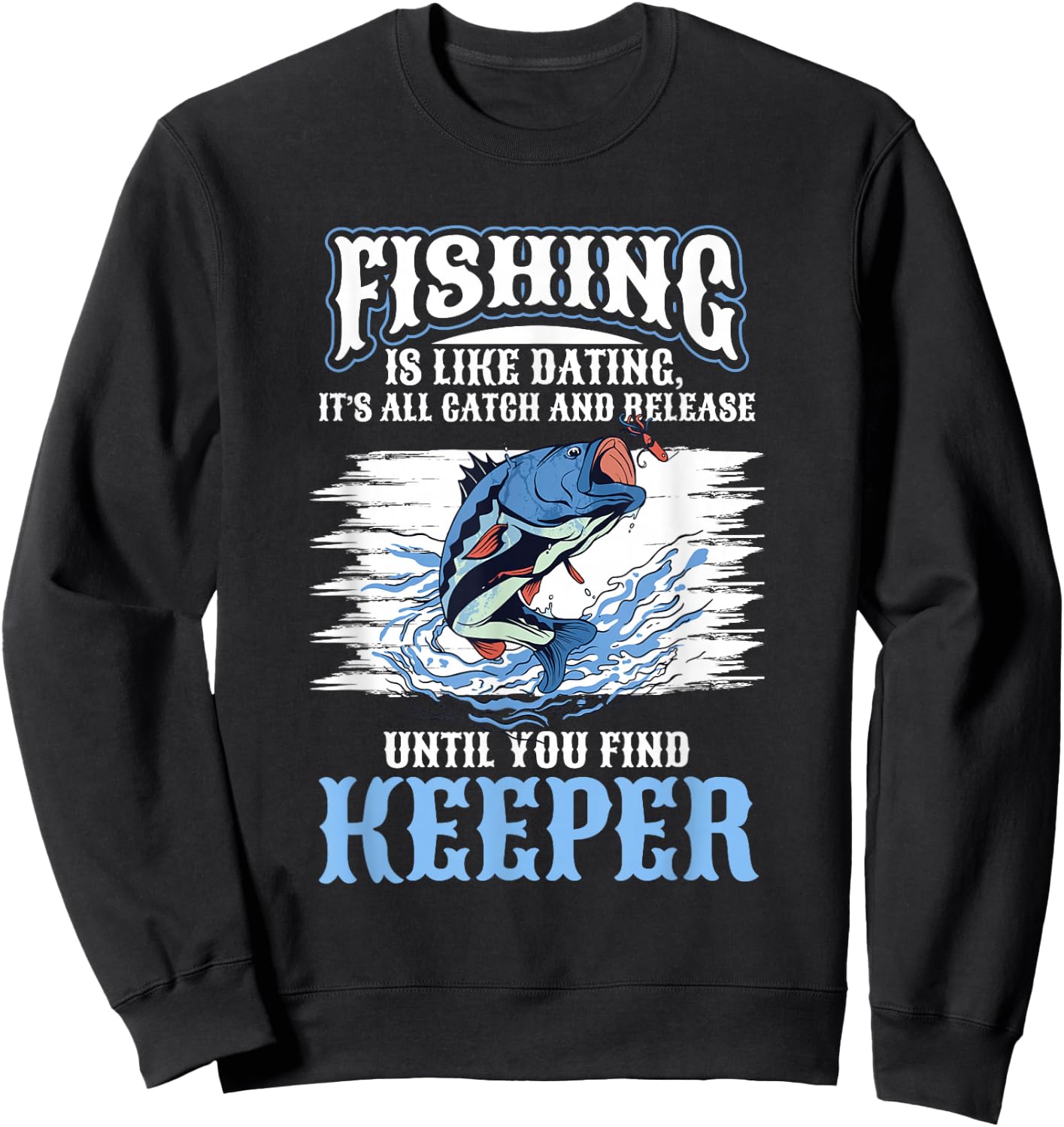 Fishing Fish Fishing is like dating Sweatshirt - Sweatshirt | Black