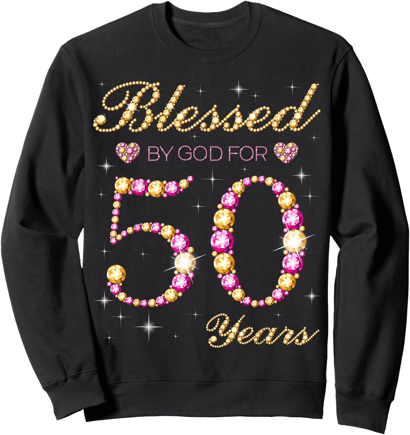 Blessed By God For 50 Years Old 50th Birthday Party Sweatshirt - Sweatshirt | Black