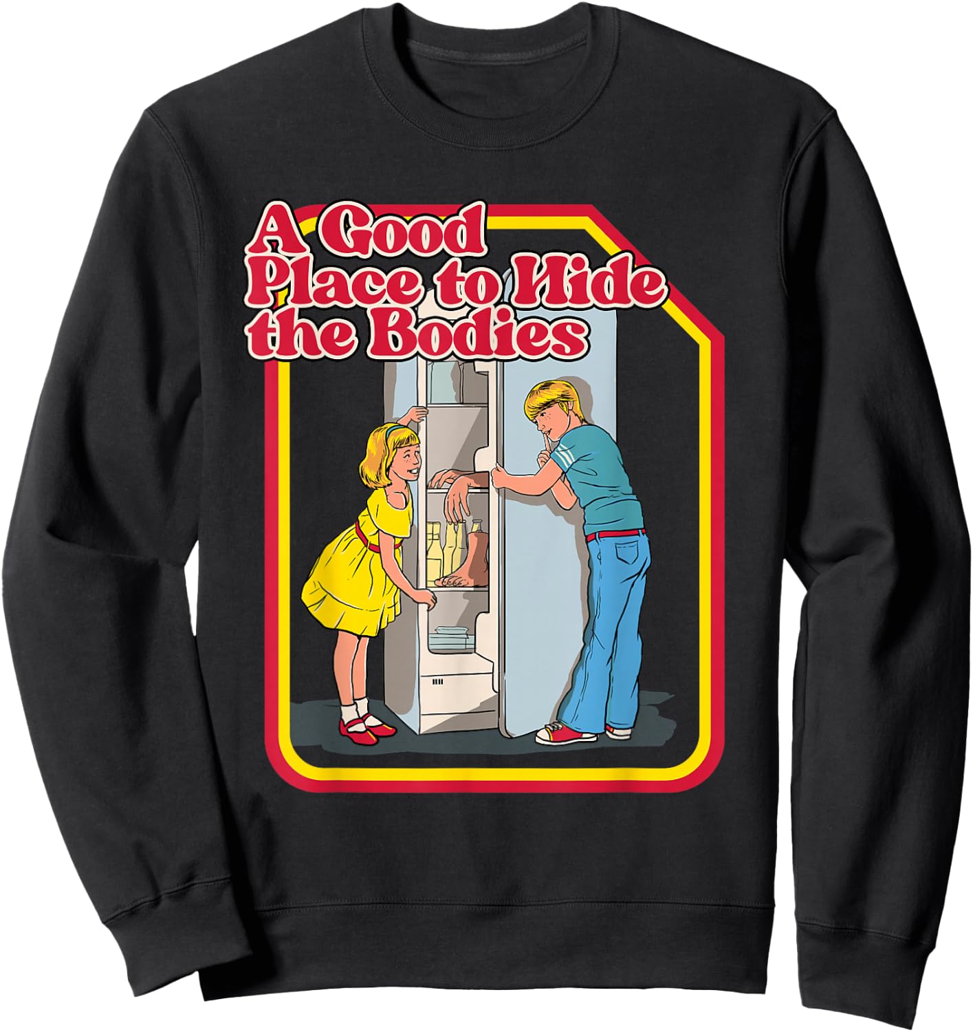 A Good Place To Hide The Bodies - Funny Dark Humor Sweatshirt - Sweatshirt | Black