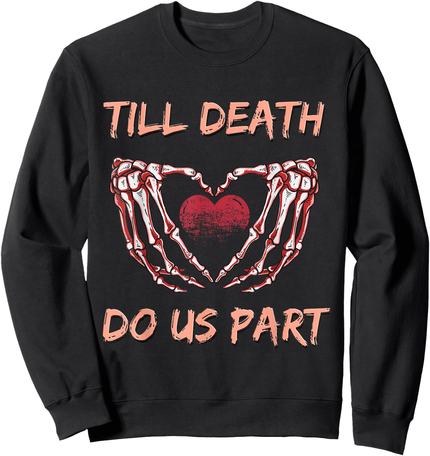 Till Death Do Us Part Skeleton Heart Hands Valentines Day Sweatshirt - Sweatshirt | Black